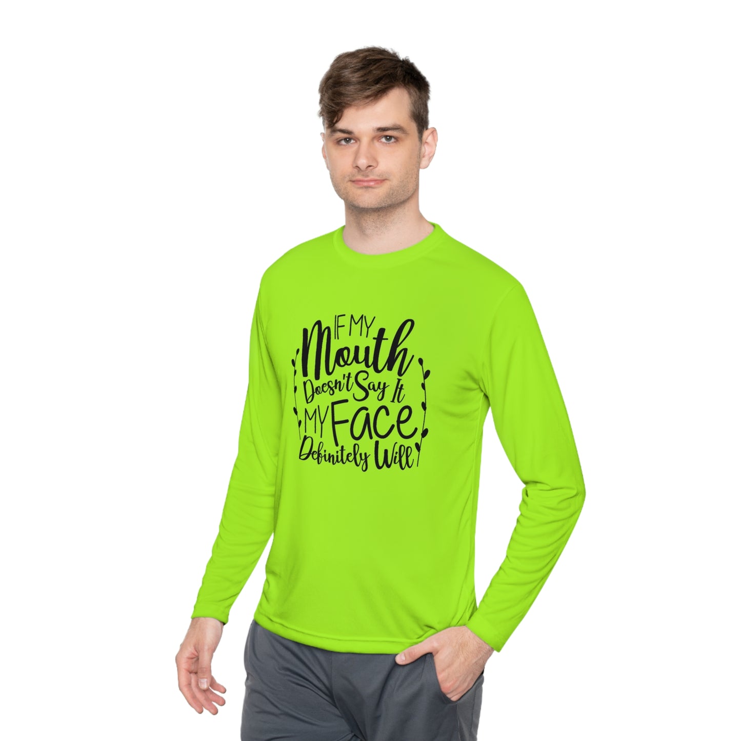 If my mouth doesn't say it, my face will- Unisex Lightweight Long Sleeve Tee