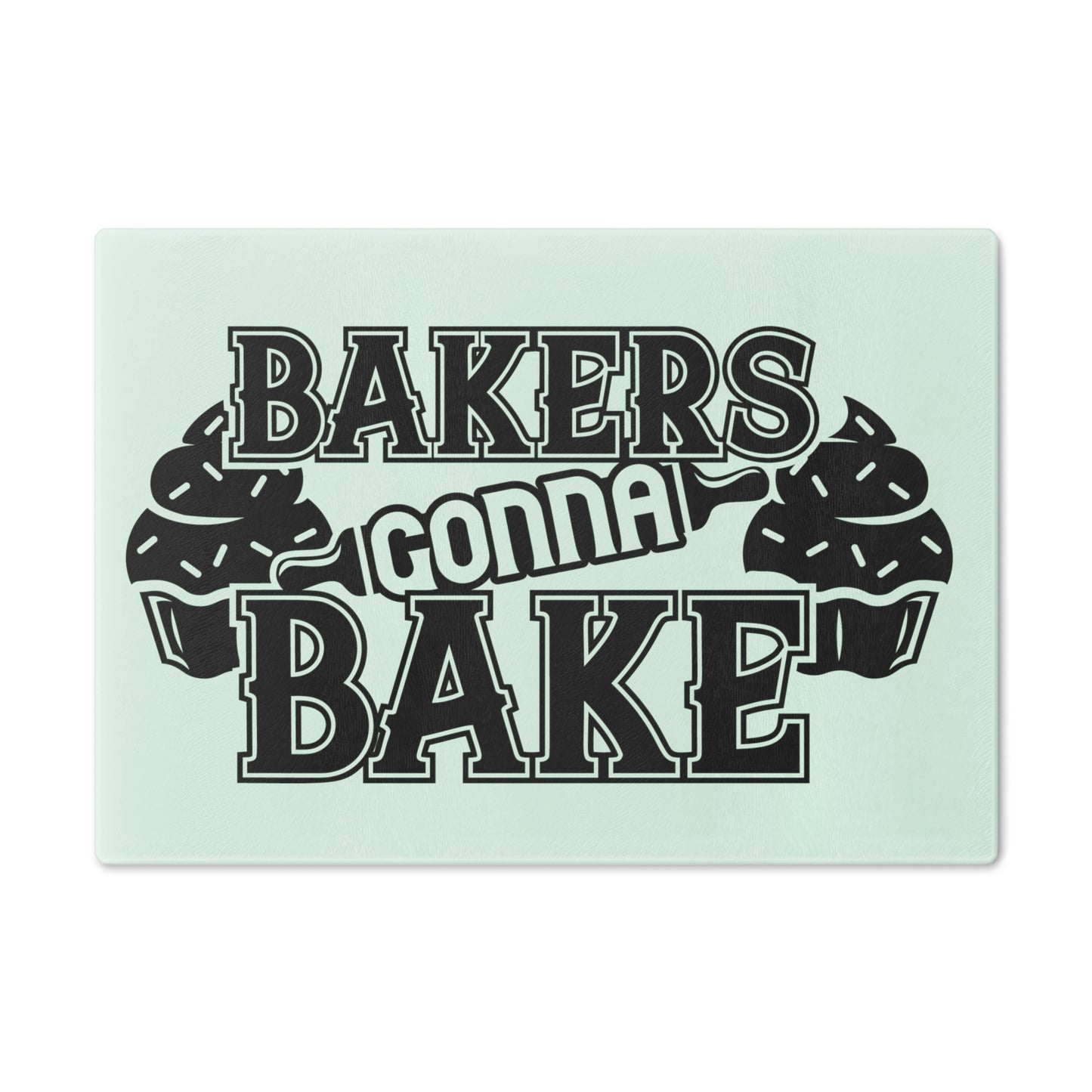 Baker Gonna Bake- Cutting Board