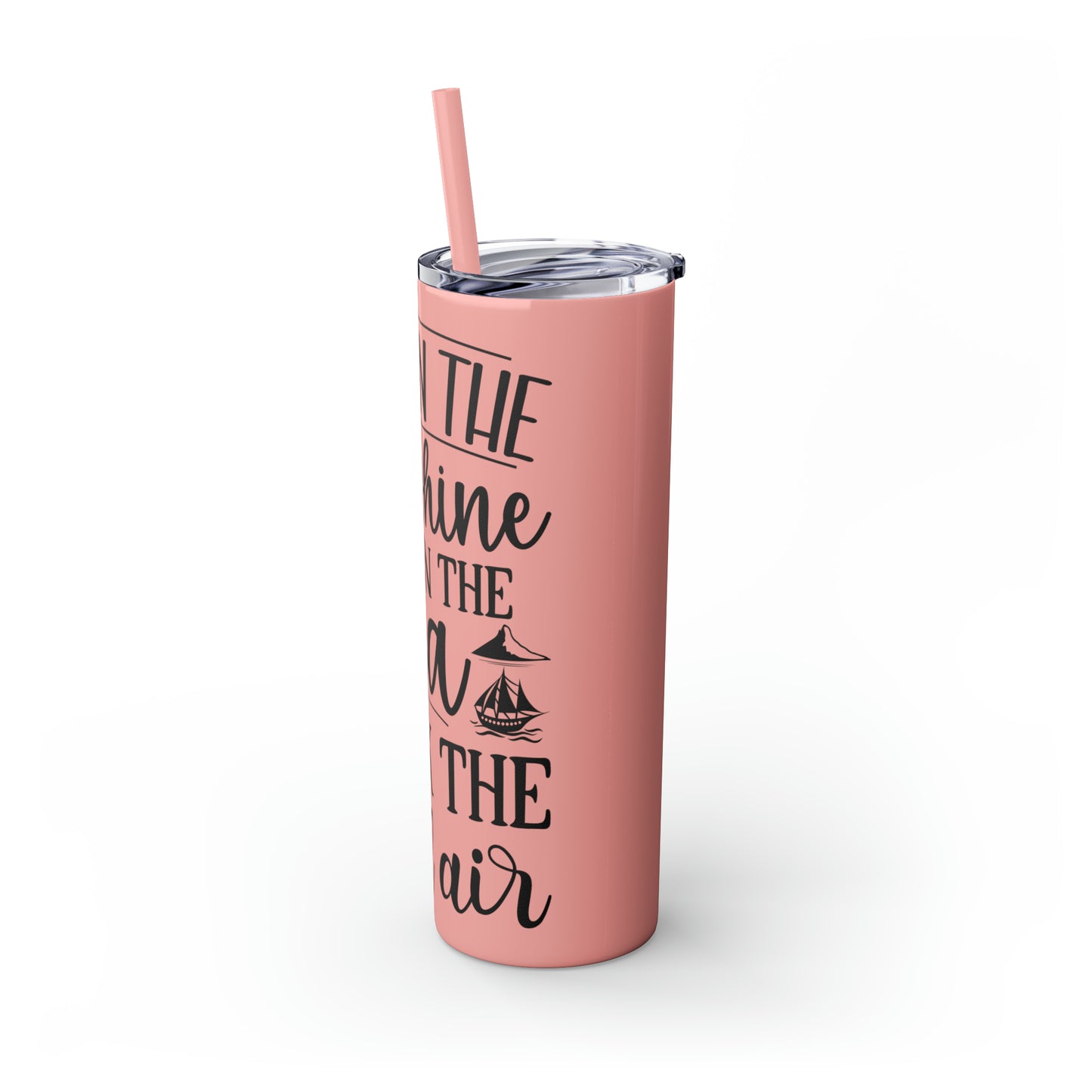 Live in the sunshine-Skinny Tumbler with Straw, 20oz