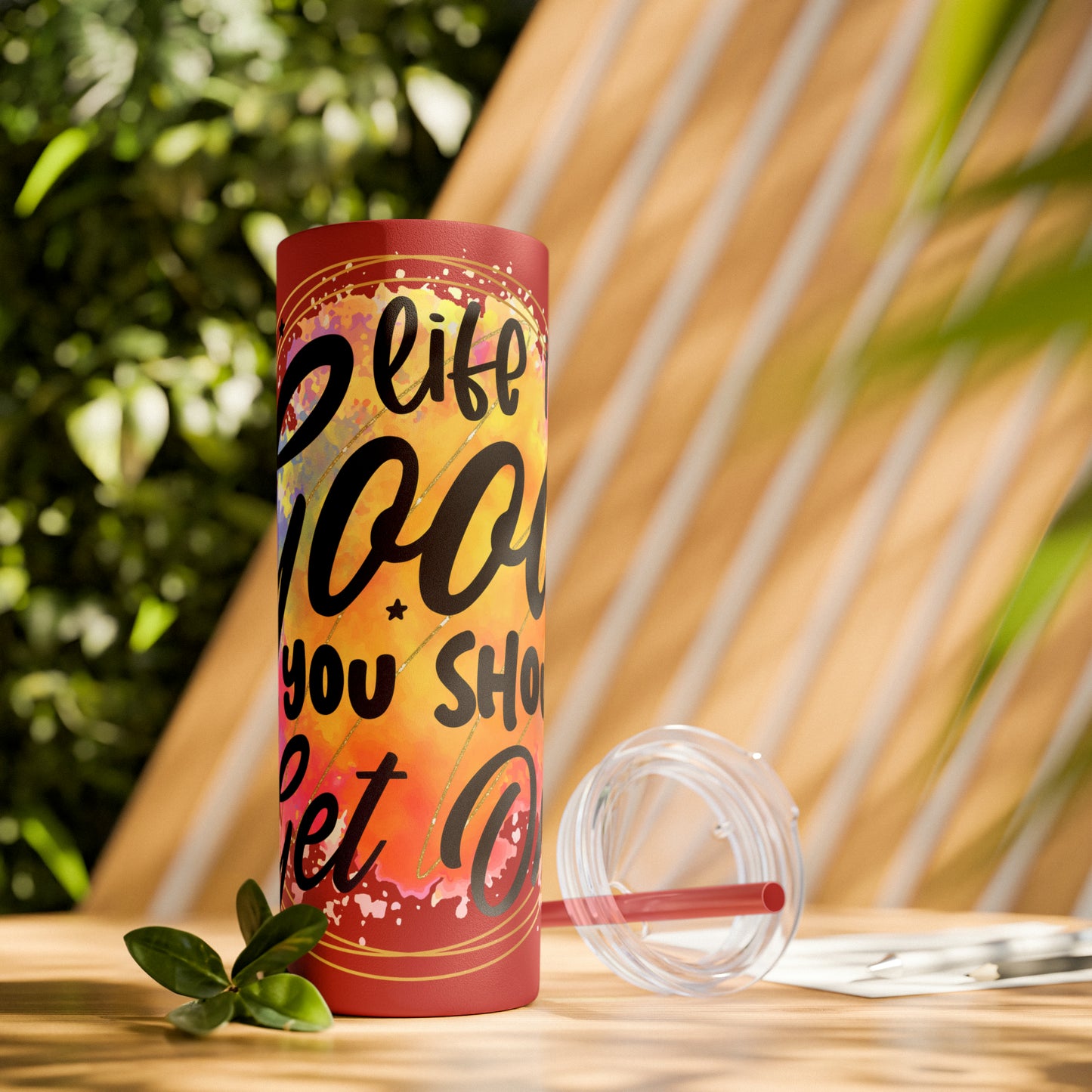 LIfe is good you should get one- Skinny Tumbler with Straw, 20oz