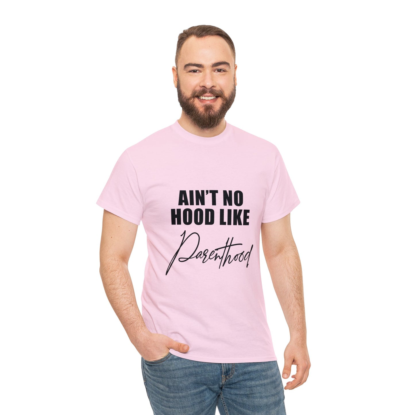 Ain't no hood, like parent hood- Unisex Heavy Cotton Tee