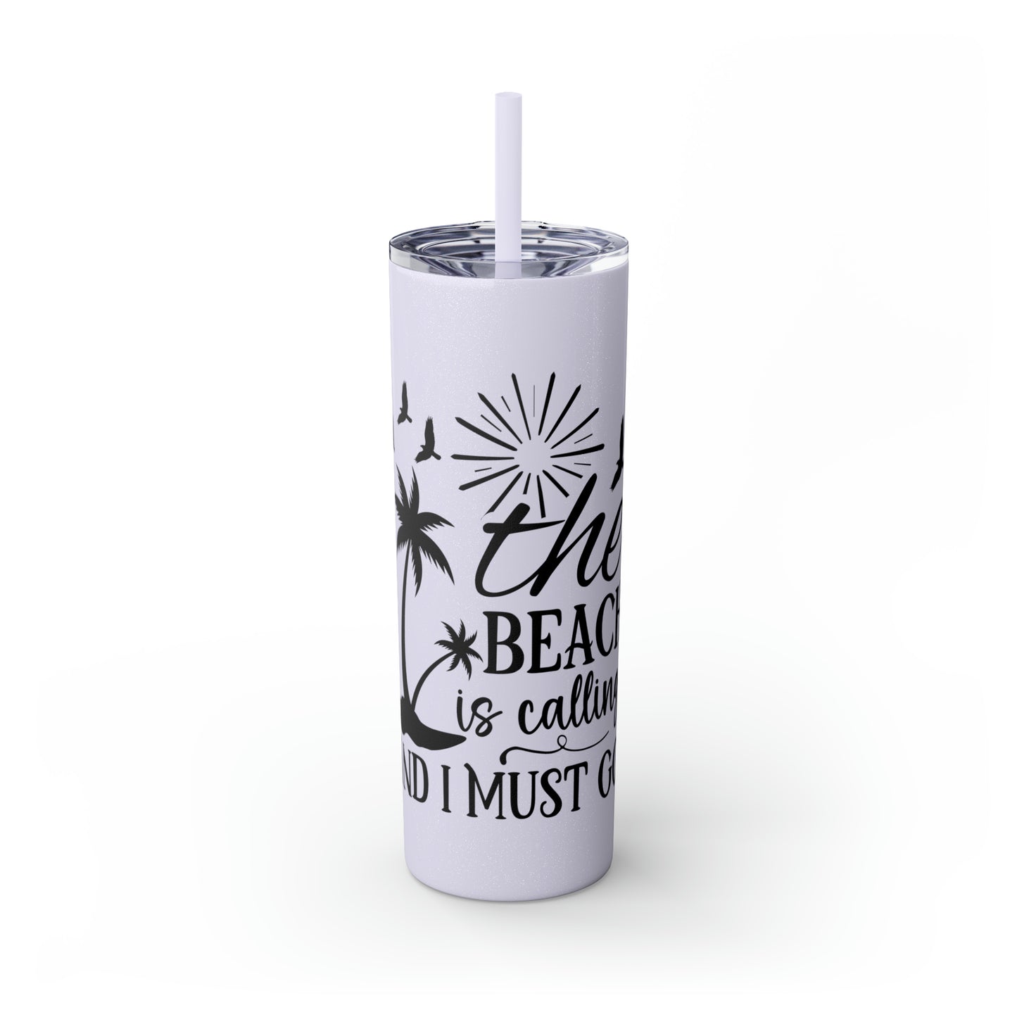 The beach is calling-Skinny Tumbler with Straw, 20oz