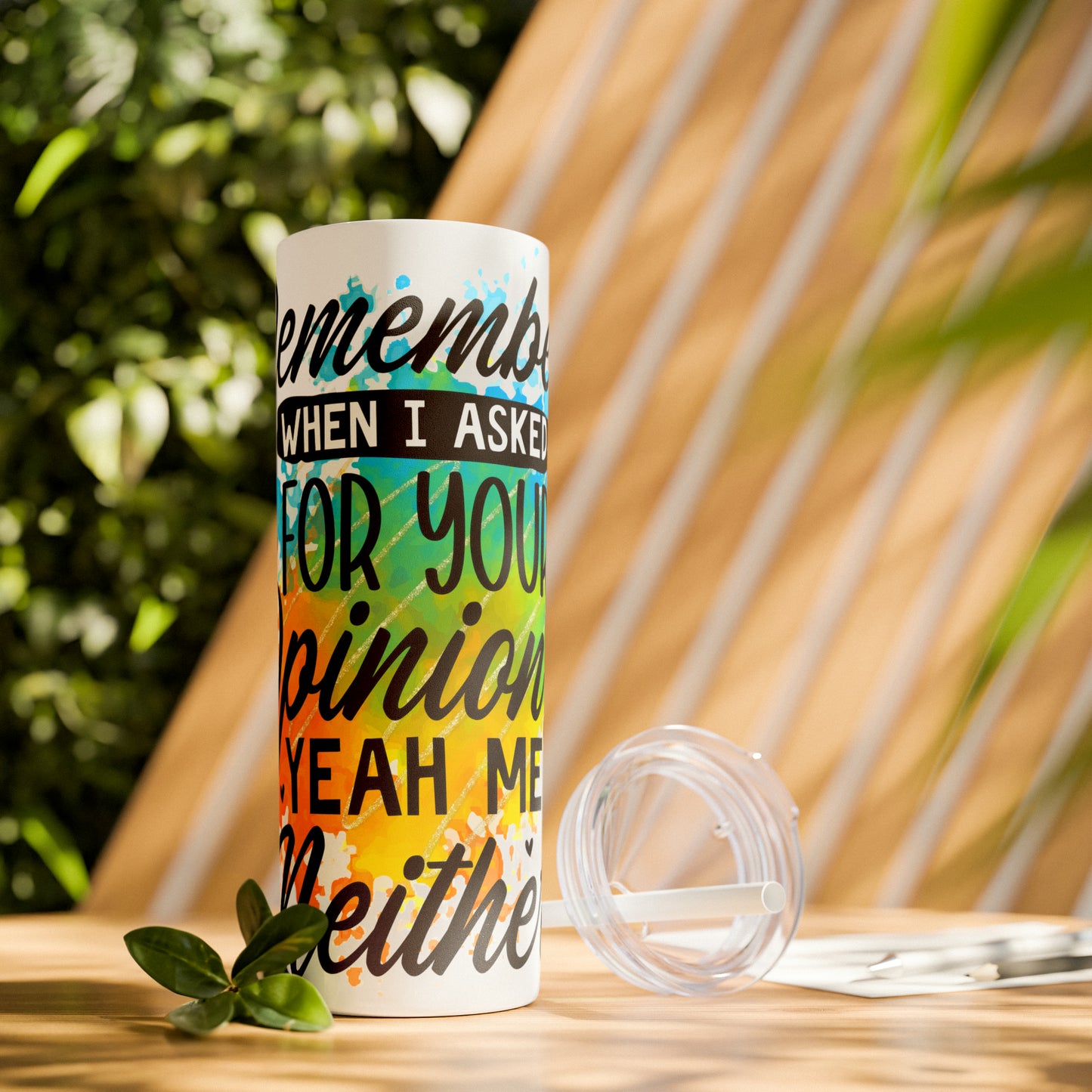 You remember when I asked for your opinion?-Skinny Tumbler with Straw, 20oz