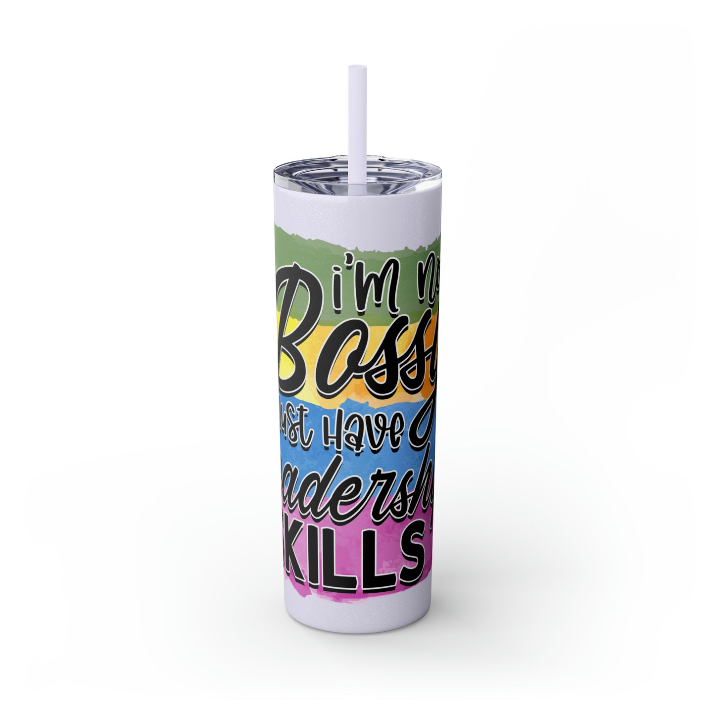 I'm not bossy I have leadership skills- Skinny Tumbler with Straw, 20oz