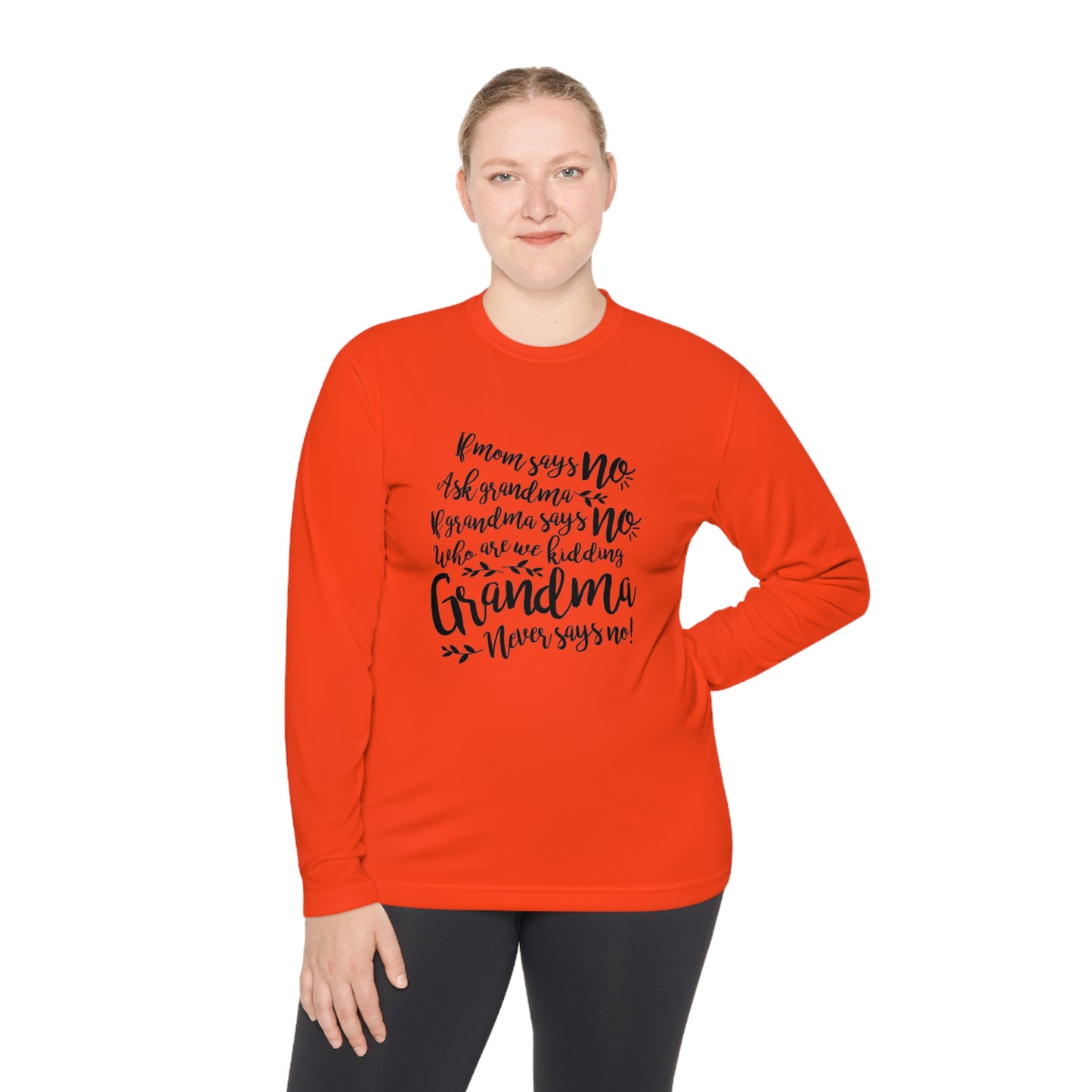 If mom says no, ask grandma- Unisex Lightweight Long Sleeve Tee