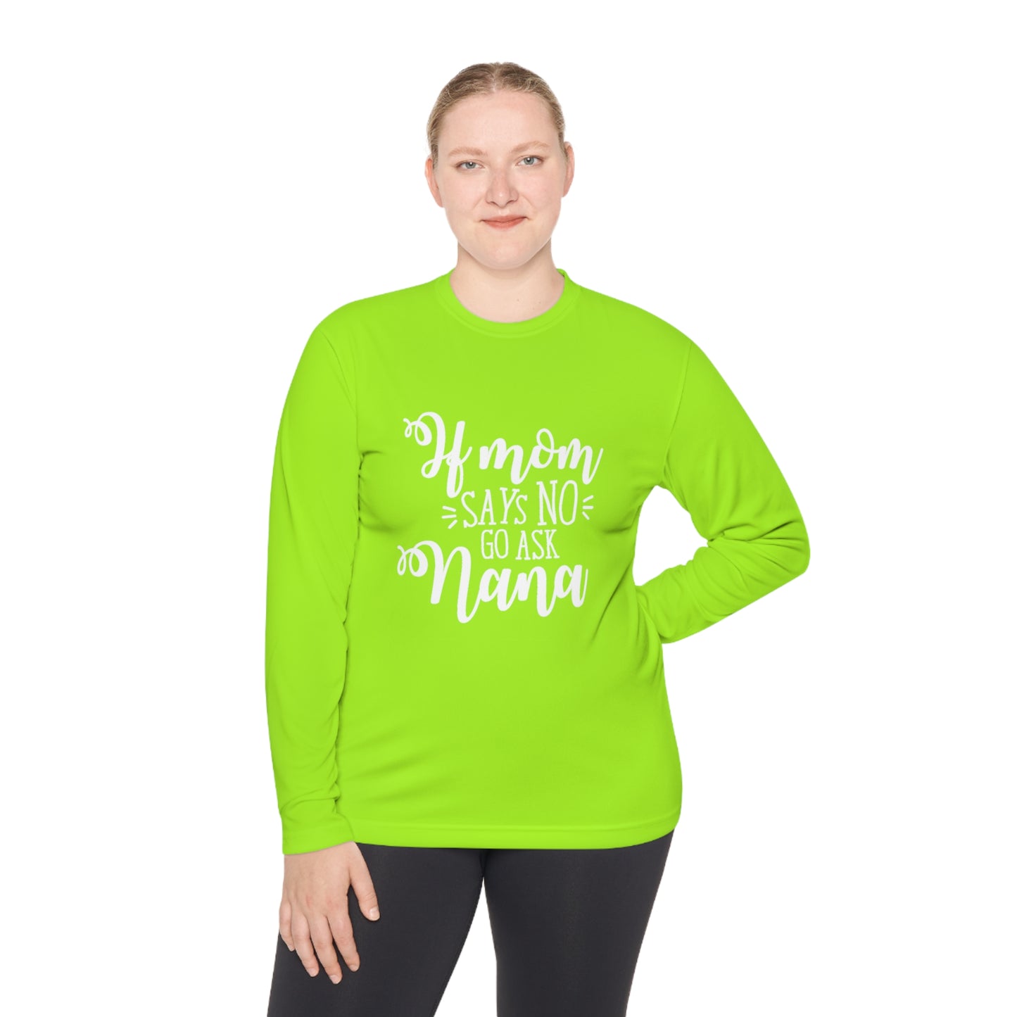 If mom says no ask nana- Unisex Lightweight Long Sleeve Tee