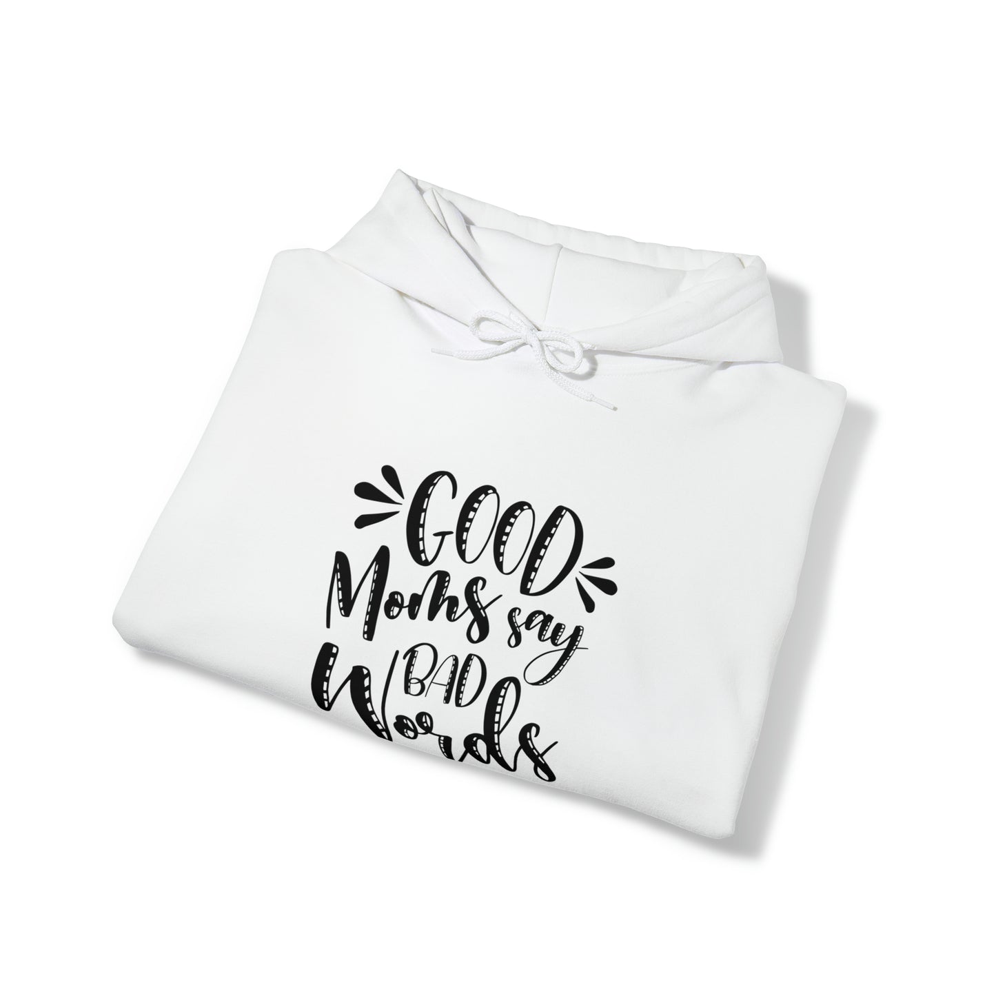 Good moms say bad words- Unisex Heavy Blend™ Hooded Sweatshirt