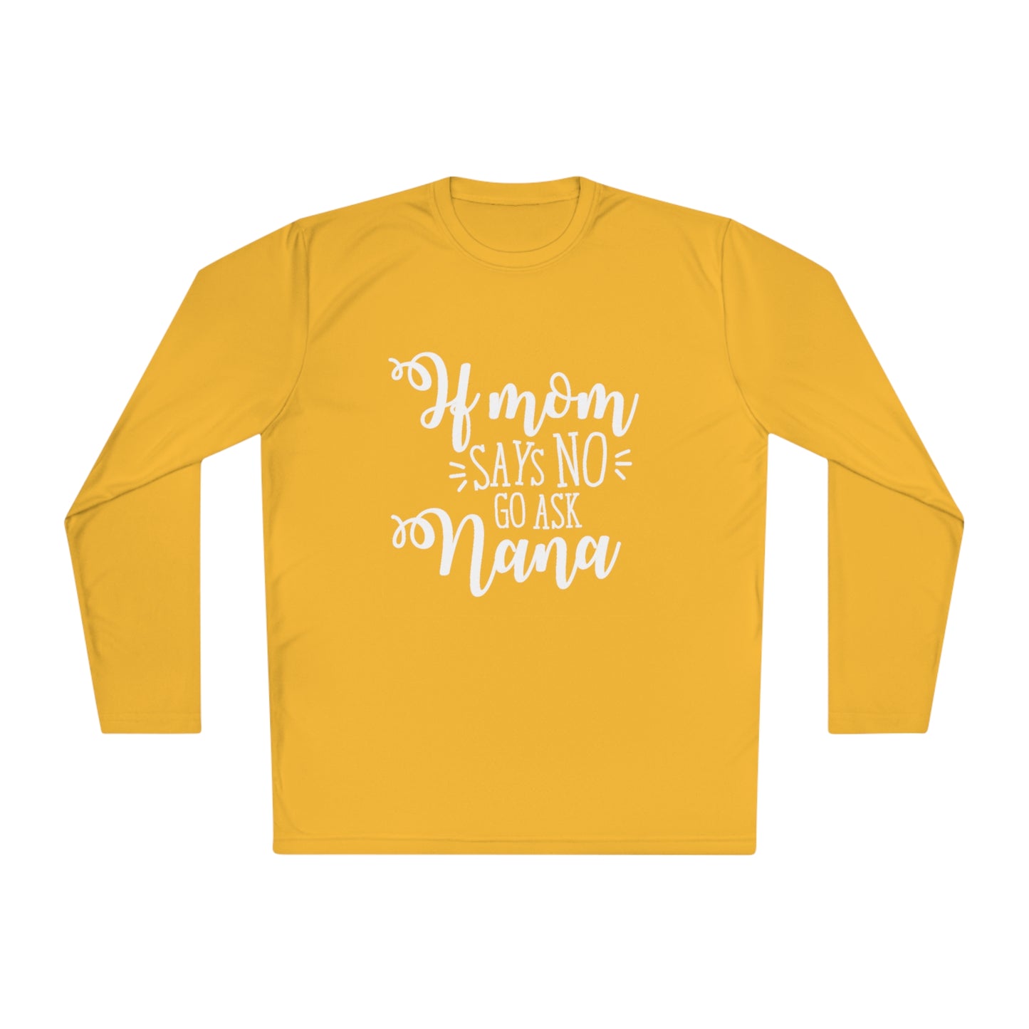 If mom says no ask nana- Unisex Lightweight Long Sleeve Tee