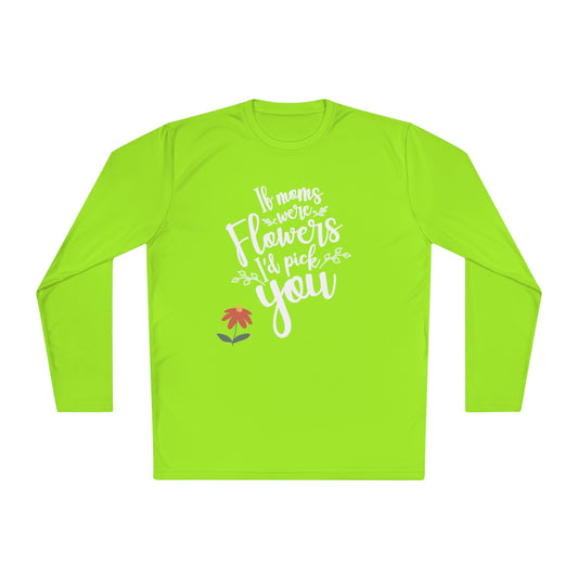 If moms were flowers I'd pick you- Unisex Lightweight Long Sleeve Tee