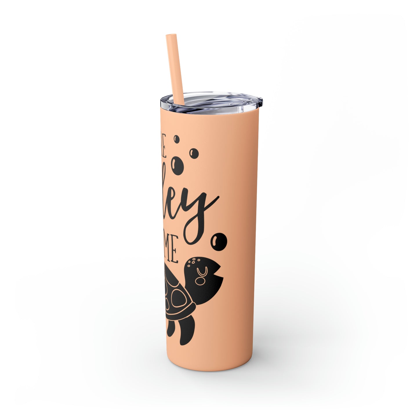 You are turtley awesome-Skinny Tumbler with Straw, 20oz