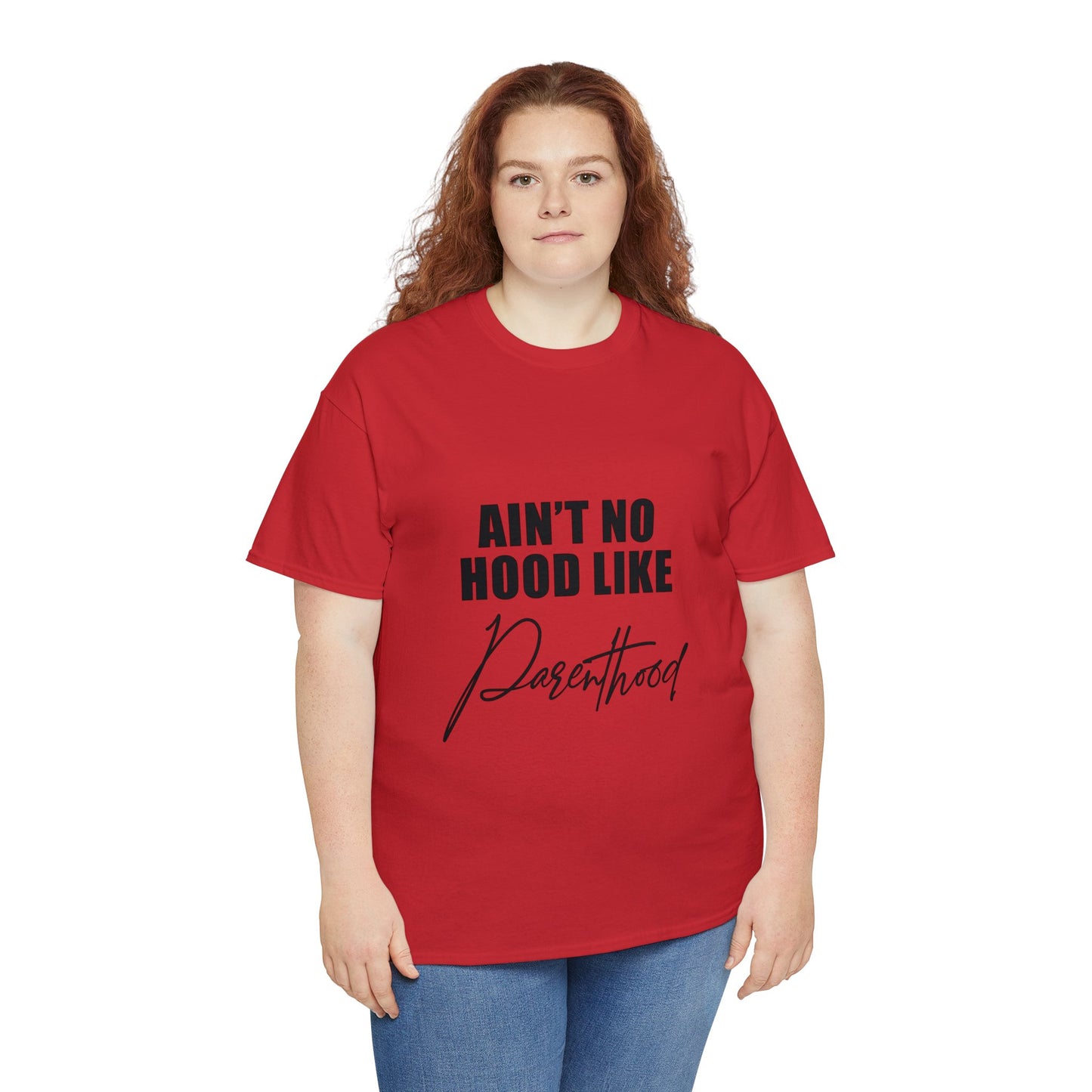 Ain't no hood, like parent hood- Unisex Heavy Cotton Tee