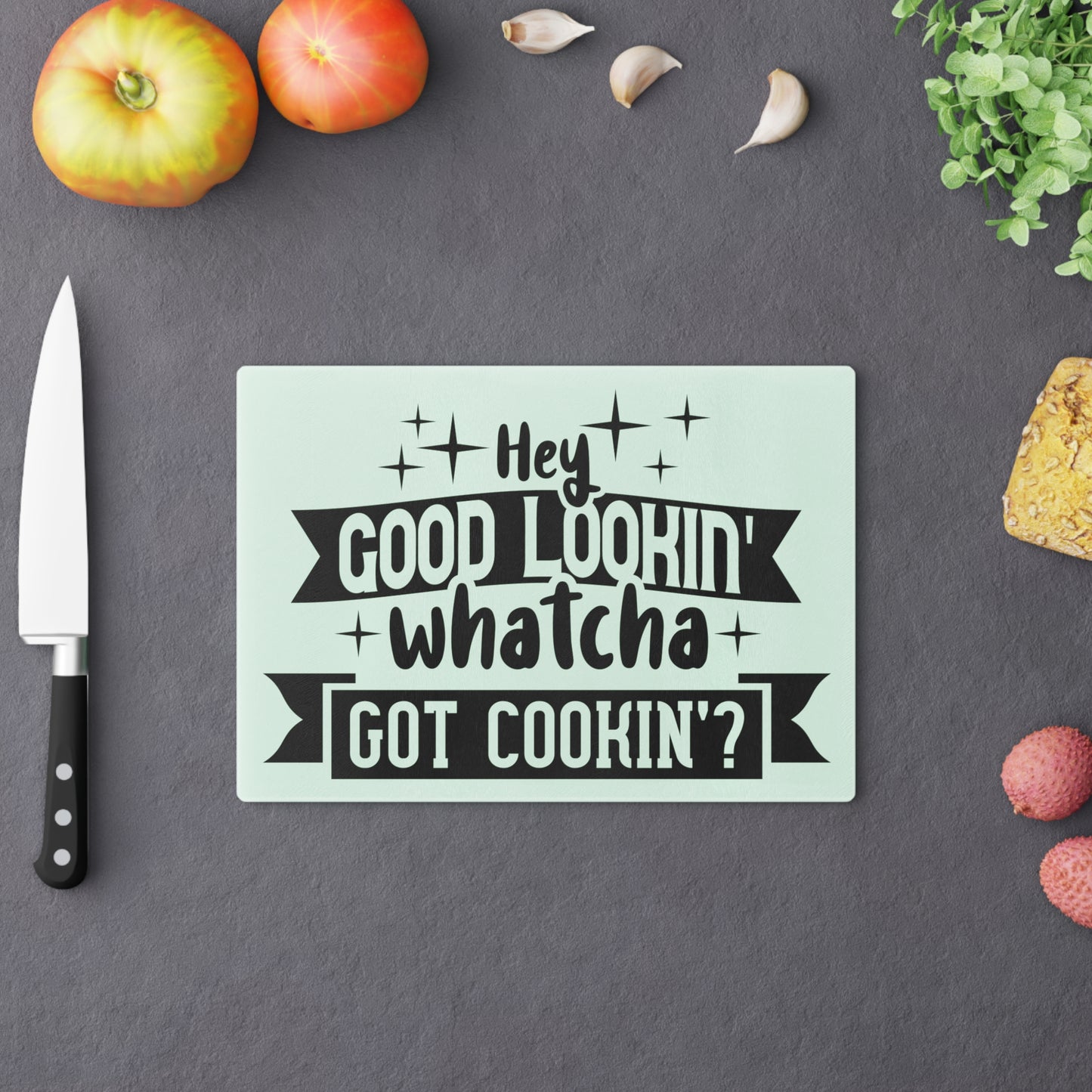 Hey good looking- Cutting Board