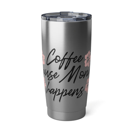 Coffee because Monday happens-Vagabond 20oz Tumbler