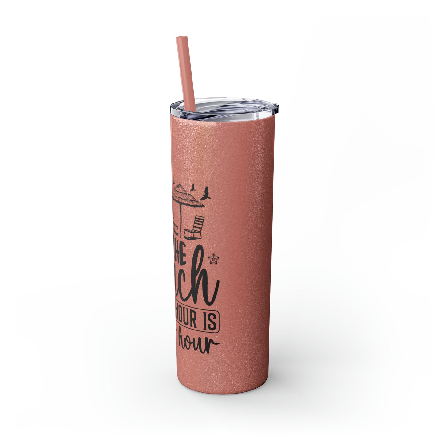 At the beach, every hour is happy hour-Skinny Tumbler with Straw, 20oz