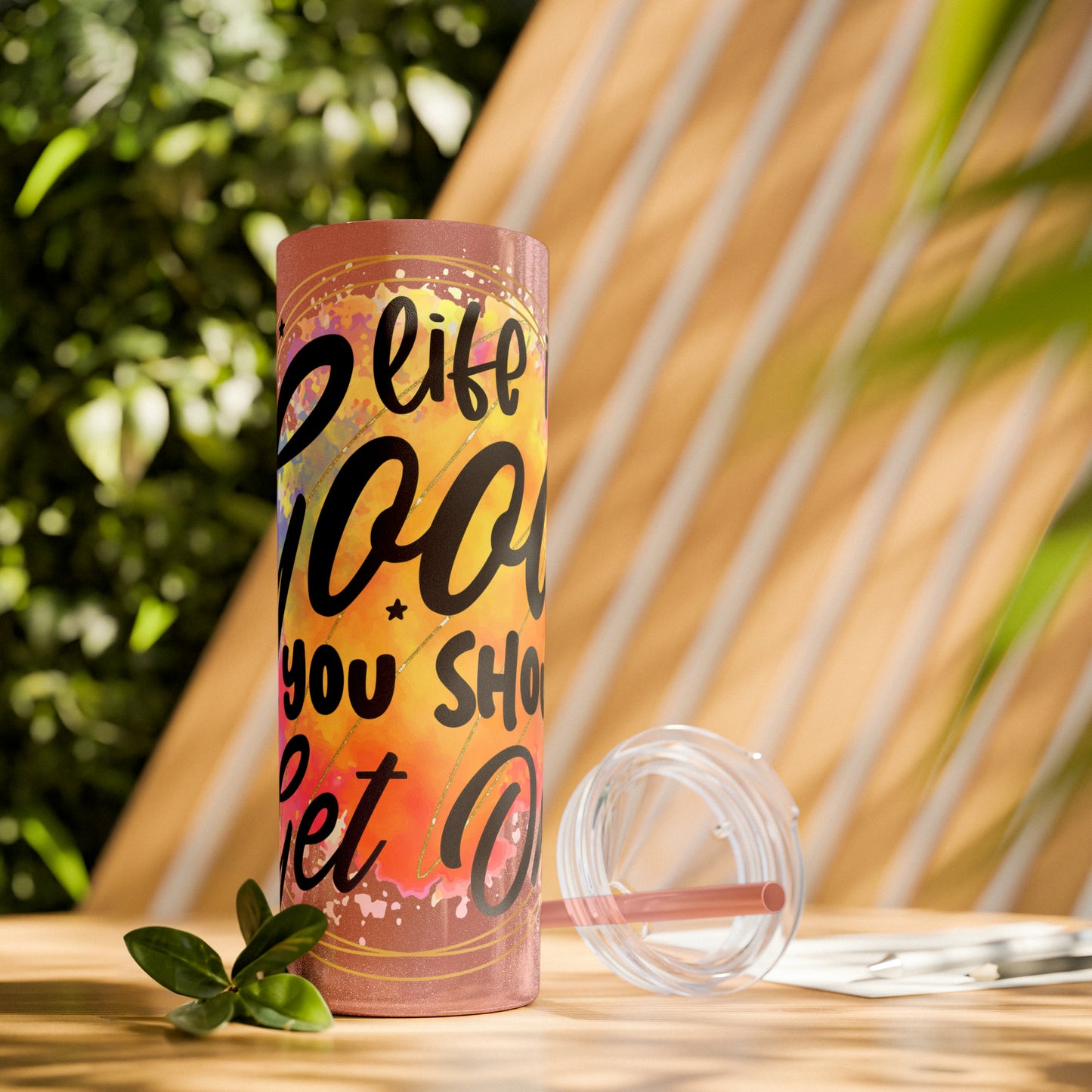 LIfe is good you should get one- Skinny Tumbler with Straw, 20oz