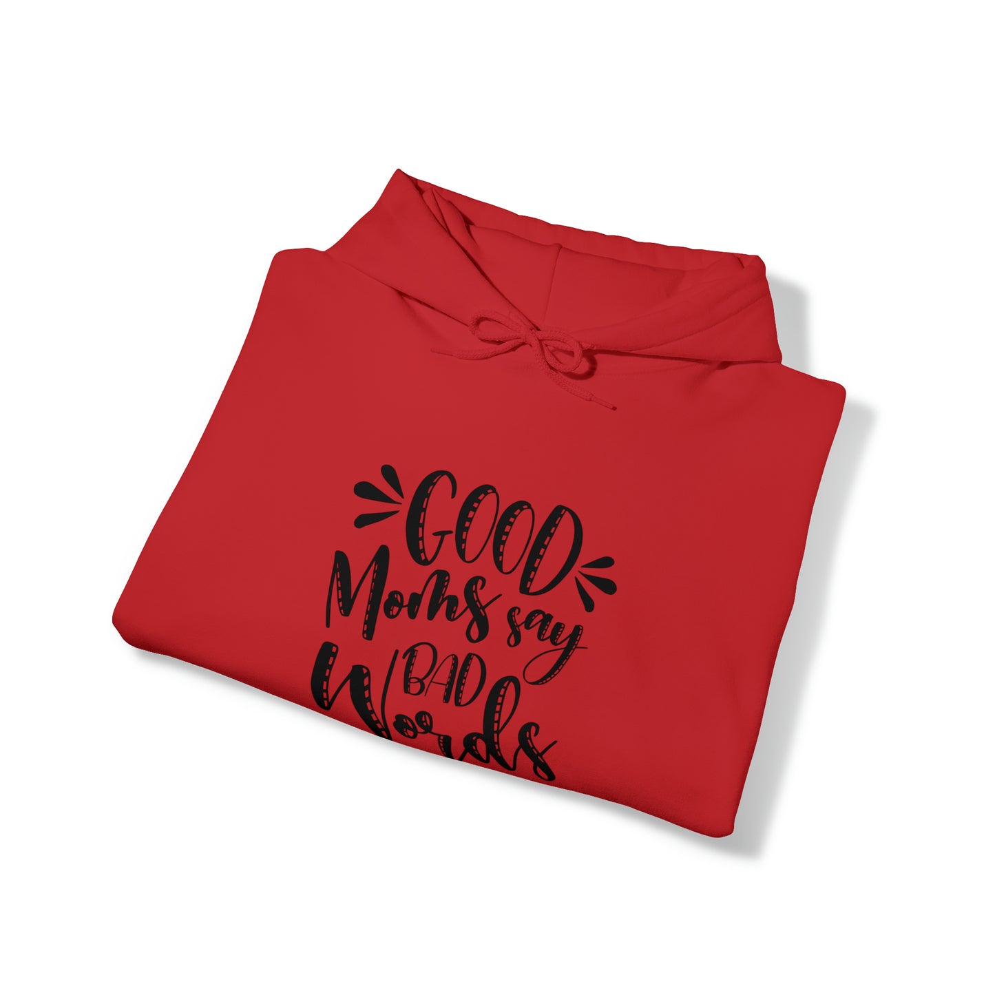 Good moms say bad words- Unisex Heavy Blend™ Hooded Sweatshirt