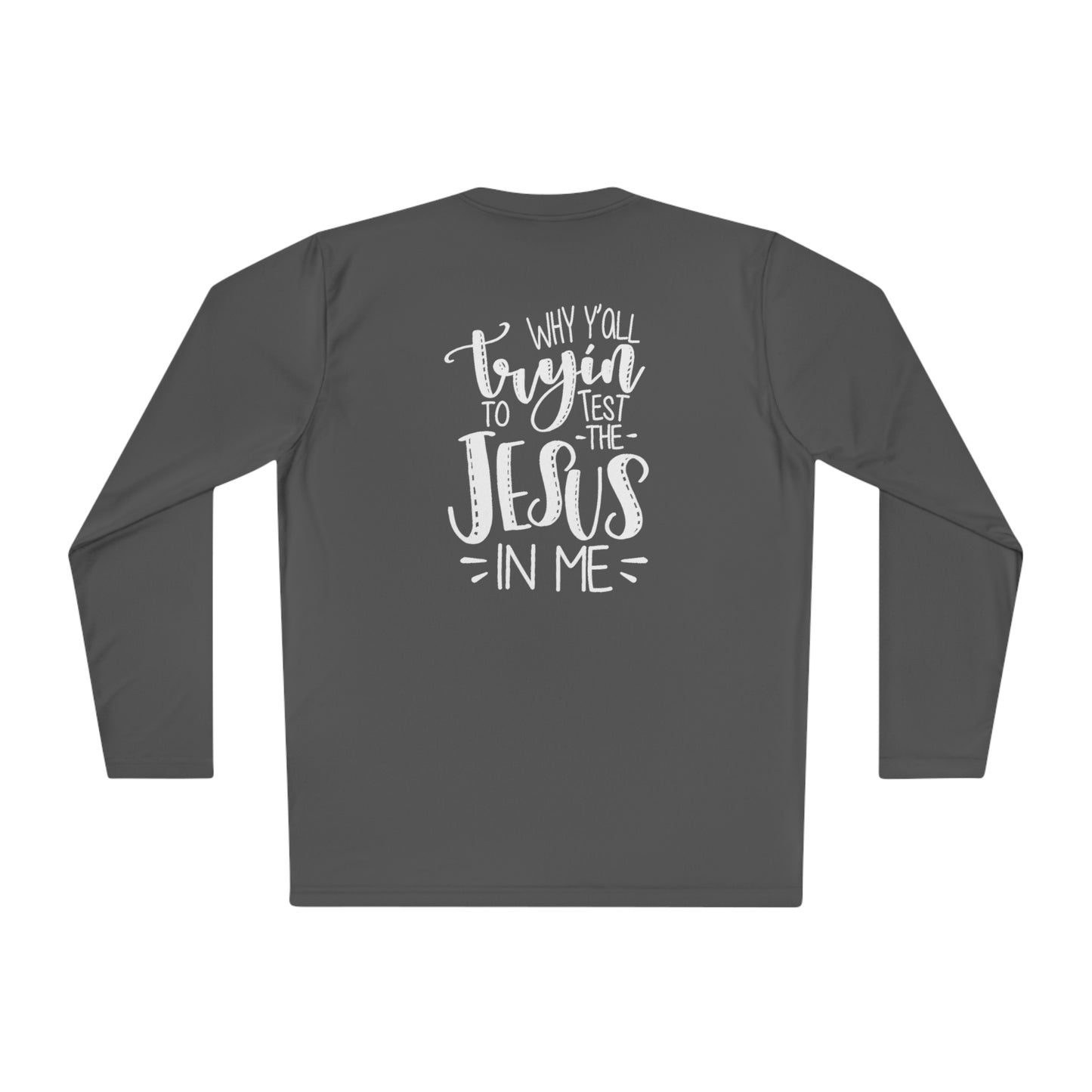 Why ya'll trying to test the Jesus in me- Unisex Lightweight Long Sleeve Tee