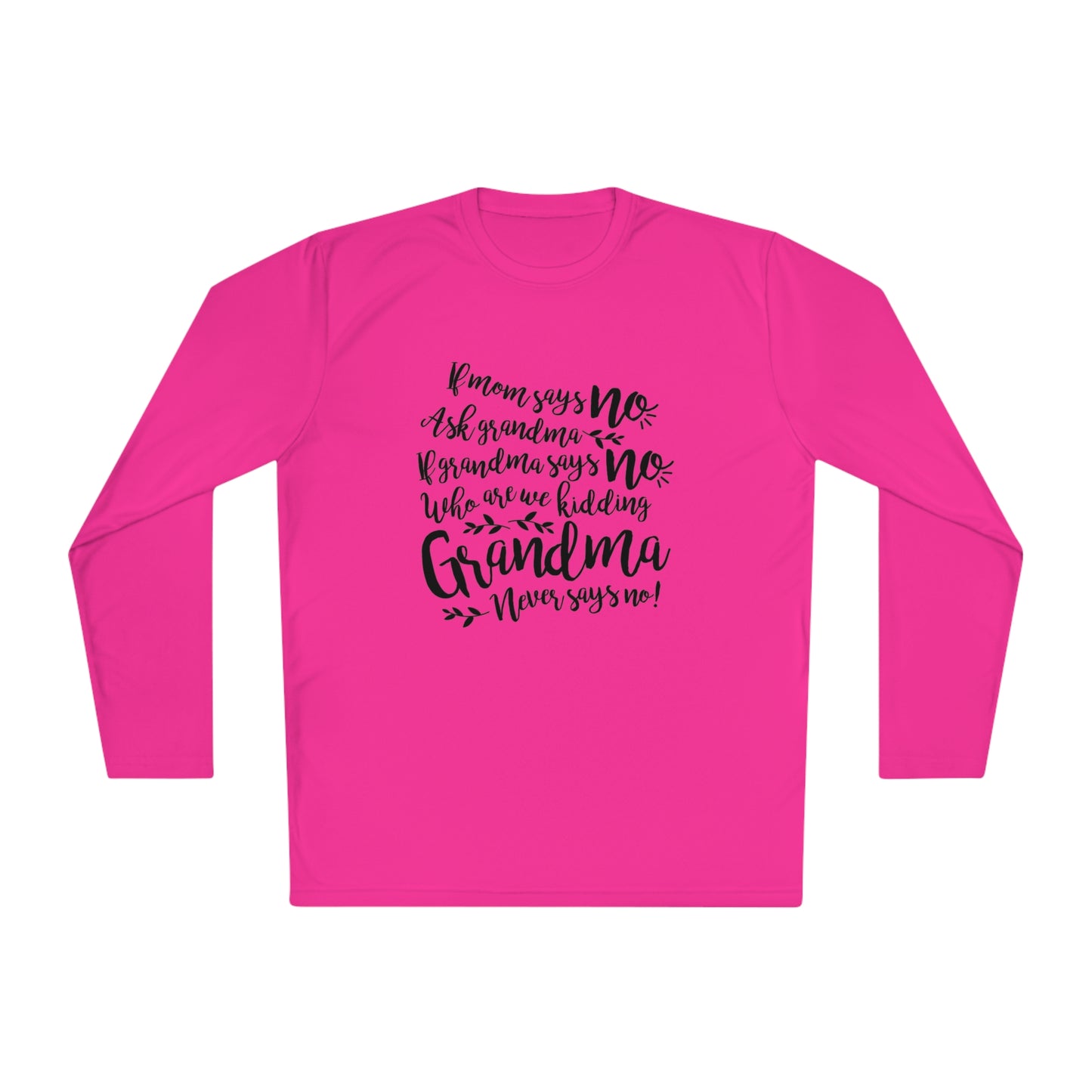 If mom says no, ask grandma- Unisex Lightweight Long Sleeve Tee