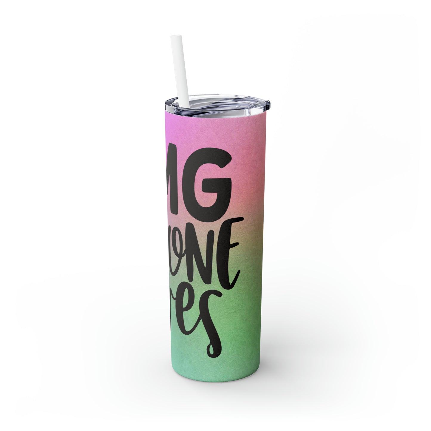 OMG No one cares-Skinny Tumbler with Straw, 20oz