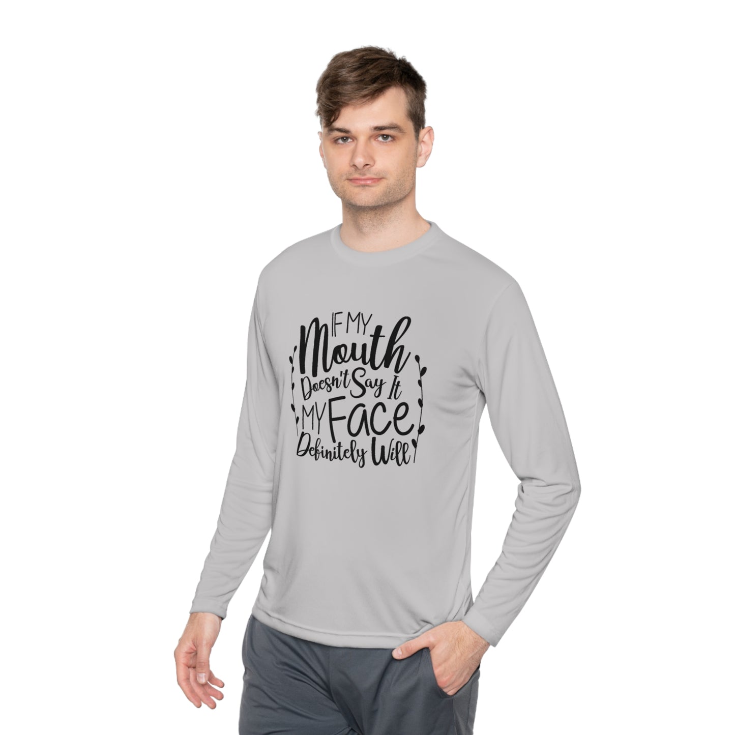 If my mouth doesn't say it, my face will- Unisex Lightweight Long Sleeve Tee