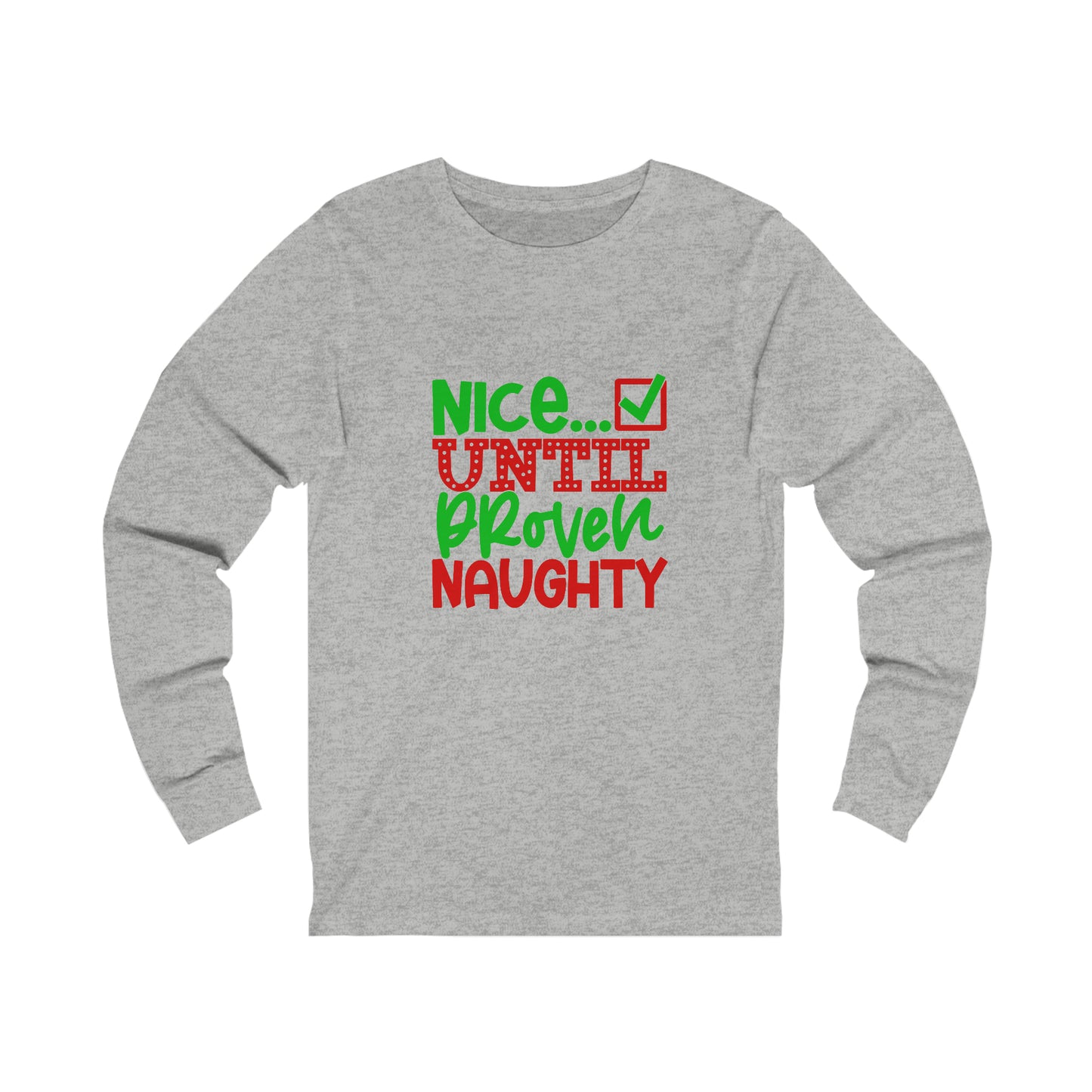 Nice until proven naughty- Unisex Jersey Long Sleeve Tee