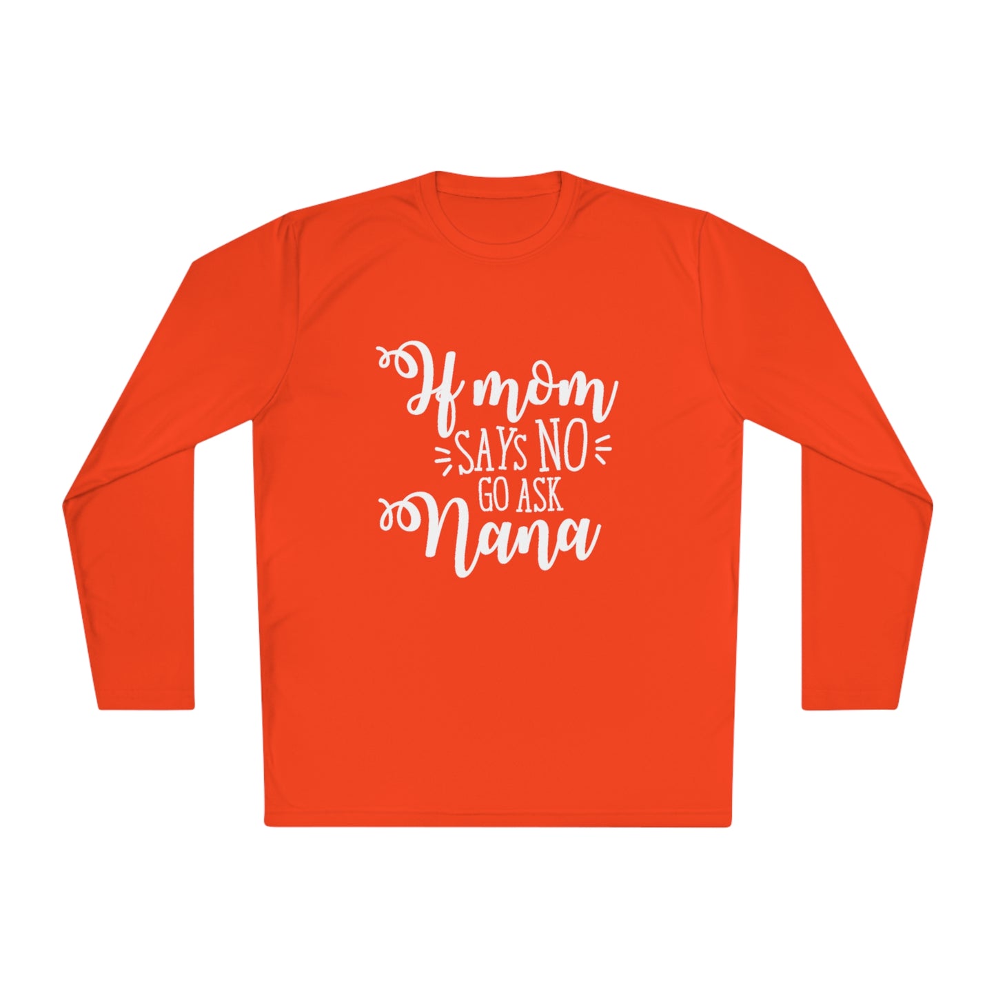 If mom says no ask nana- Unisex Lightweight Long Sleeve Tee