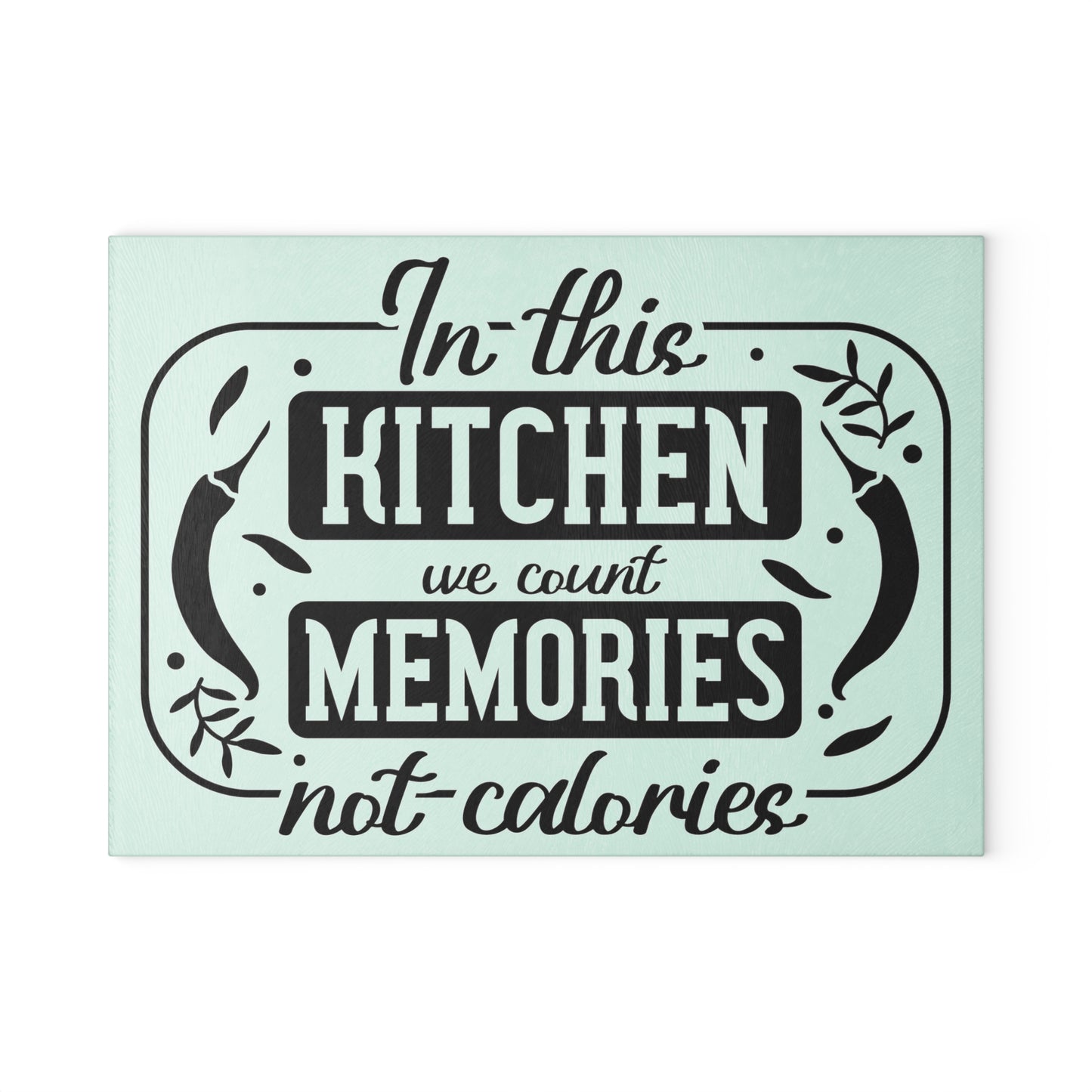 We count memories no calories - Glass Cutting Board