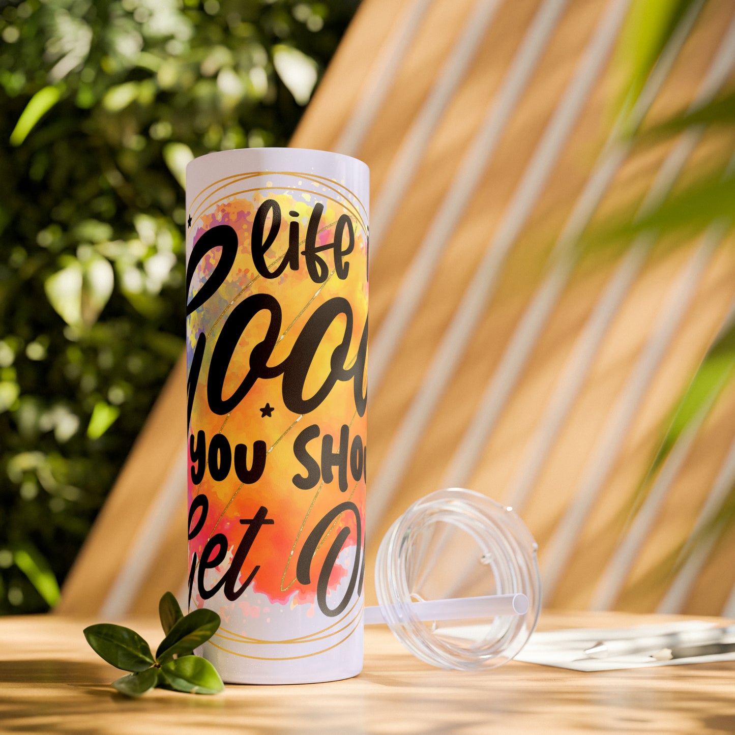 LIfe is good you should get one- Skinny Tumbler with Straw, 20oz