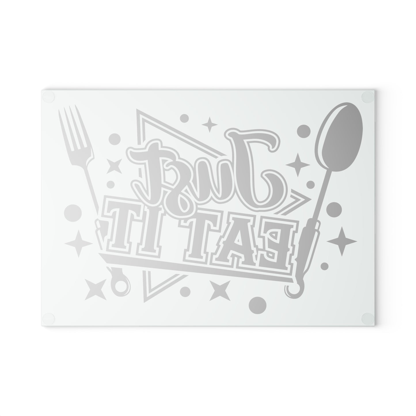 Just eat it- Glass Cutting Board