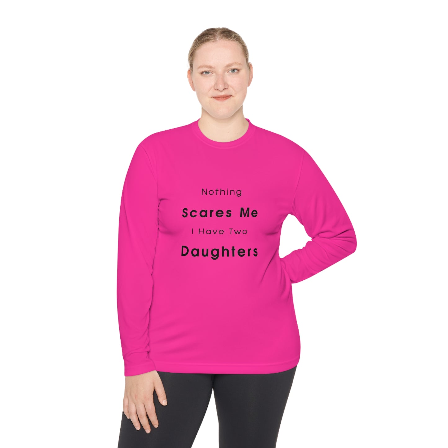 Nothing scares me, I have two daughters- Unisex Lightweight Long Sleeve Tee