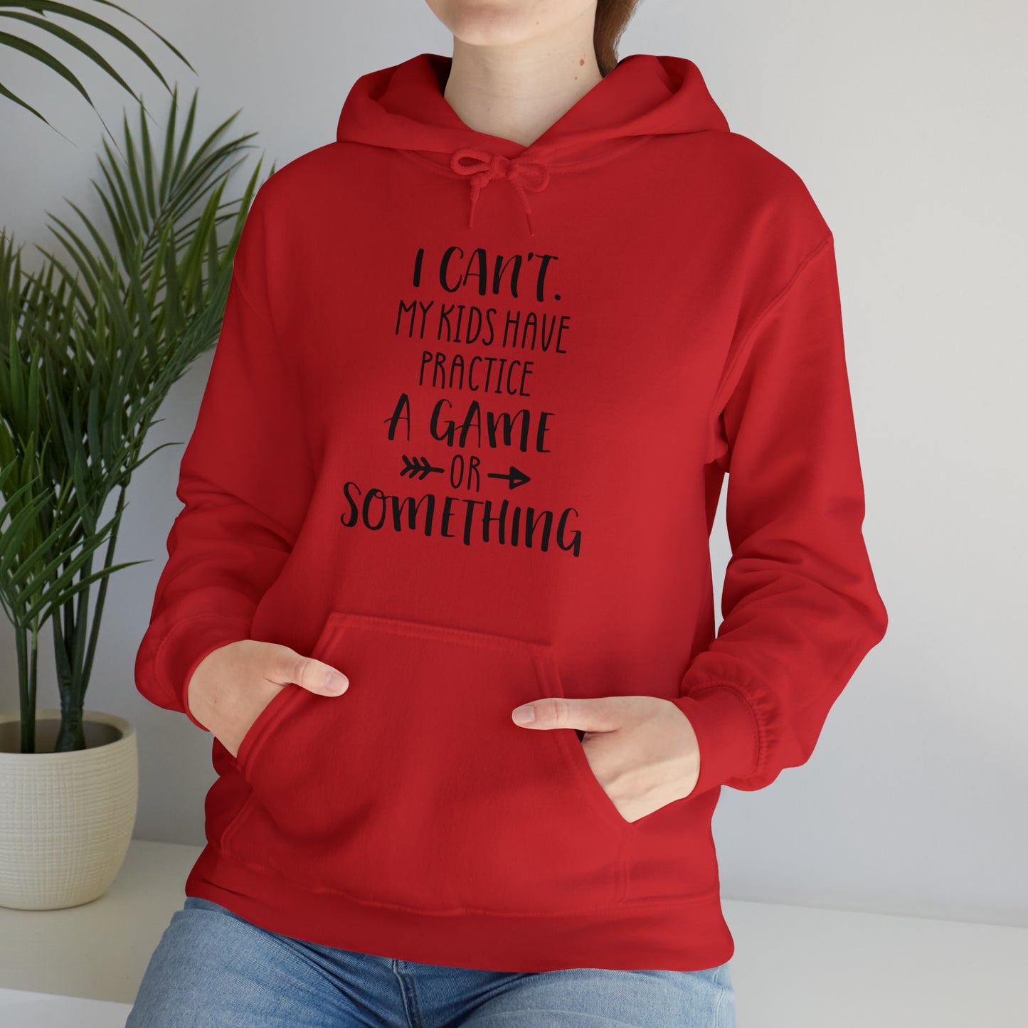 I can't, my kids have practice or something- Unisex Heavy Blend™ Hooded Sweatshirt