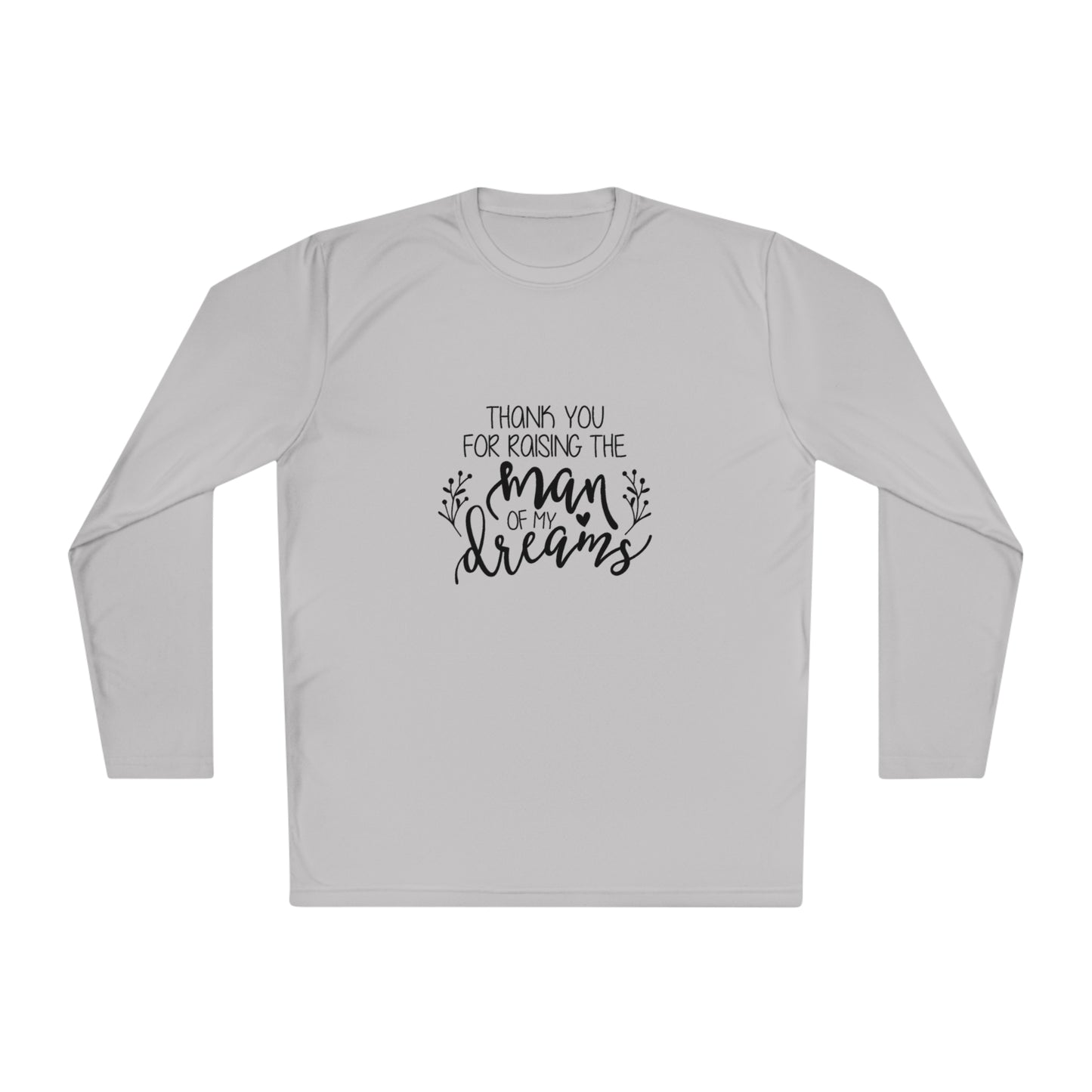 Thank you for raising the man of my dreams- Unisex Lightweight Long Sleeve Tee