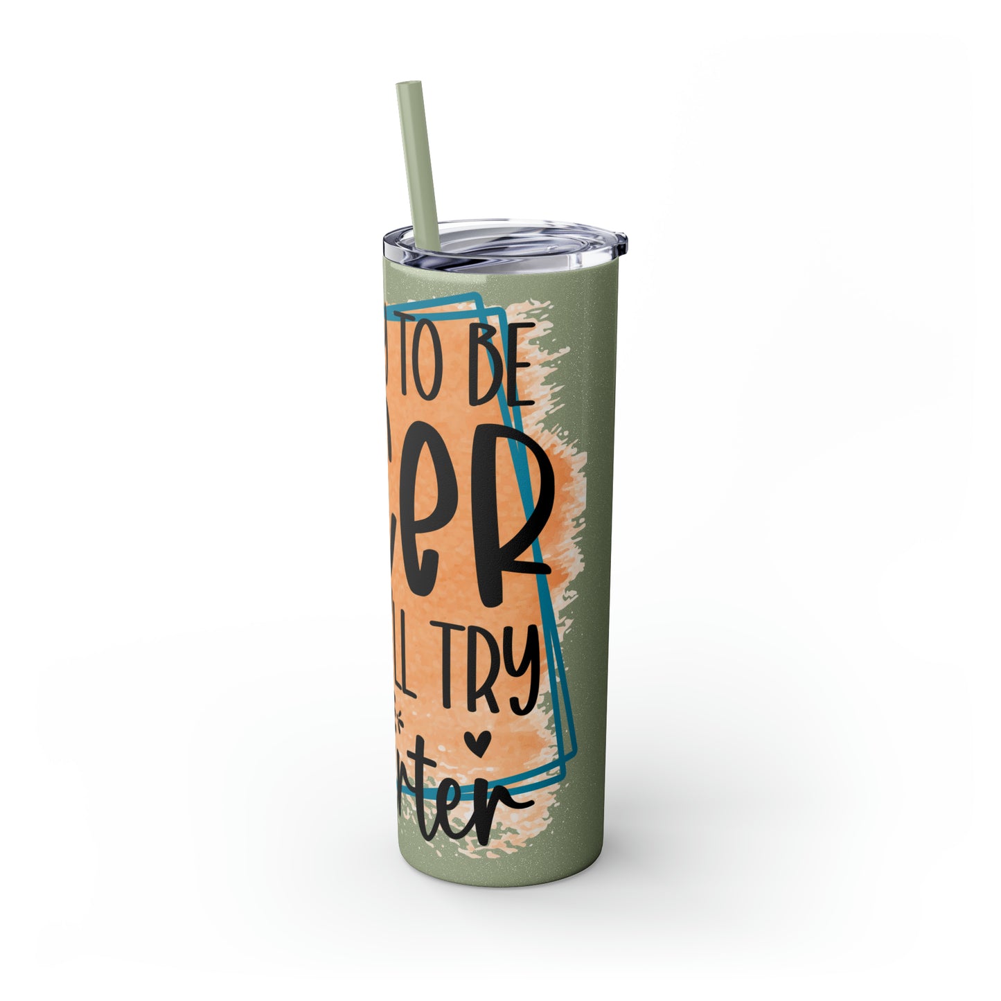 I'll try to be nicer if you try to be smarter- Skinny Tumbler with Straw, 20oz