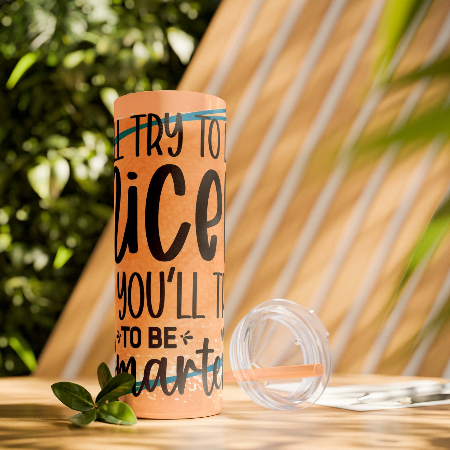 I'll try to be nicer if you try to be smarter- Skinny Tumbler with Straw, 20oz