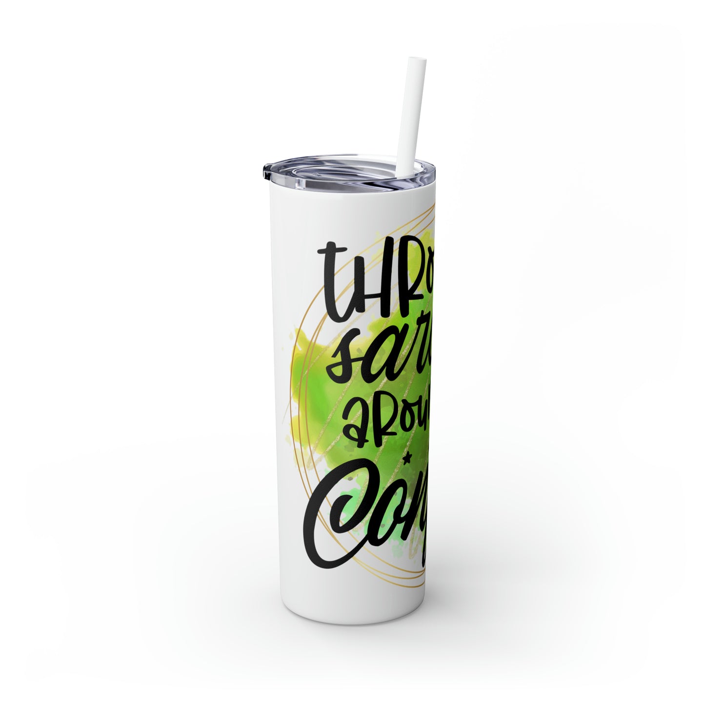 Throwing sarcasm like confetti- Skinny Tumbler with Straw, 20oz