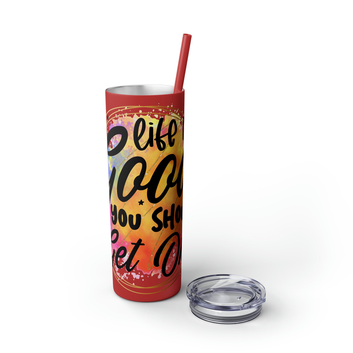 LIfe is good you should get one- Skinny Tumbler with Straw, 20oz