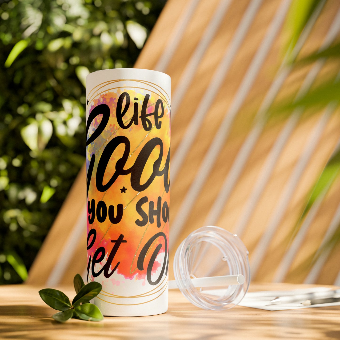 LIfe is good you should get one- Skinny Tumbler with Straw, 20oz