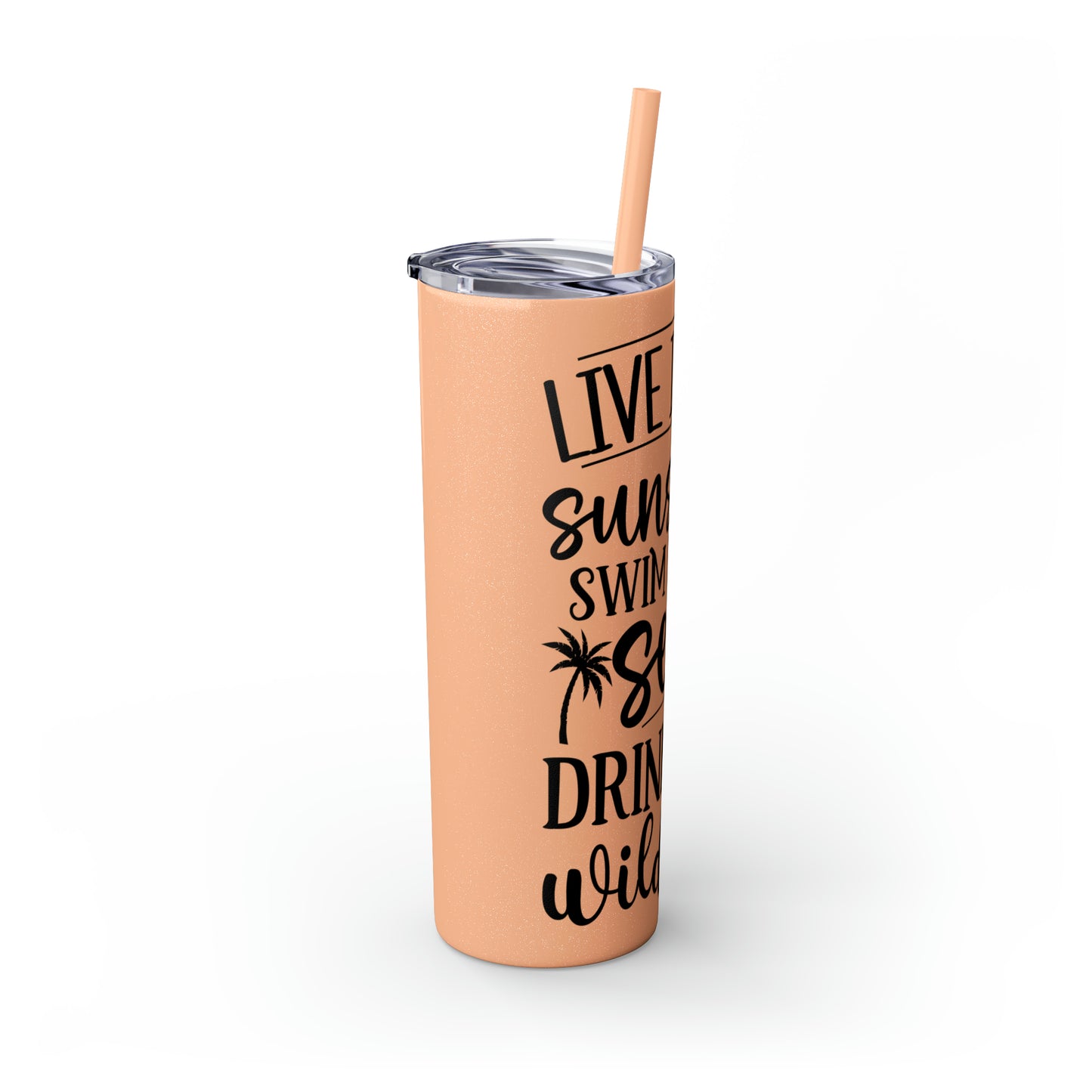 Live in the sunshine-Skinny Tumbler with Straw, 20oz