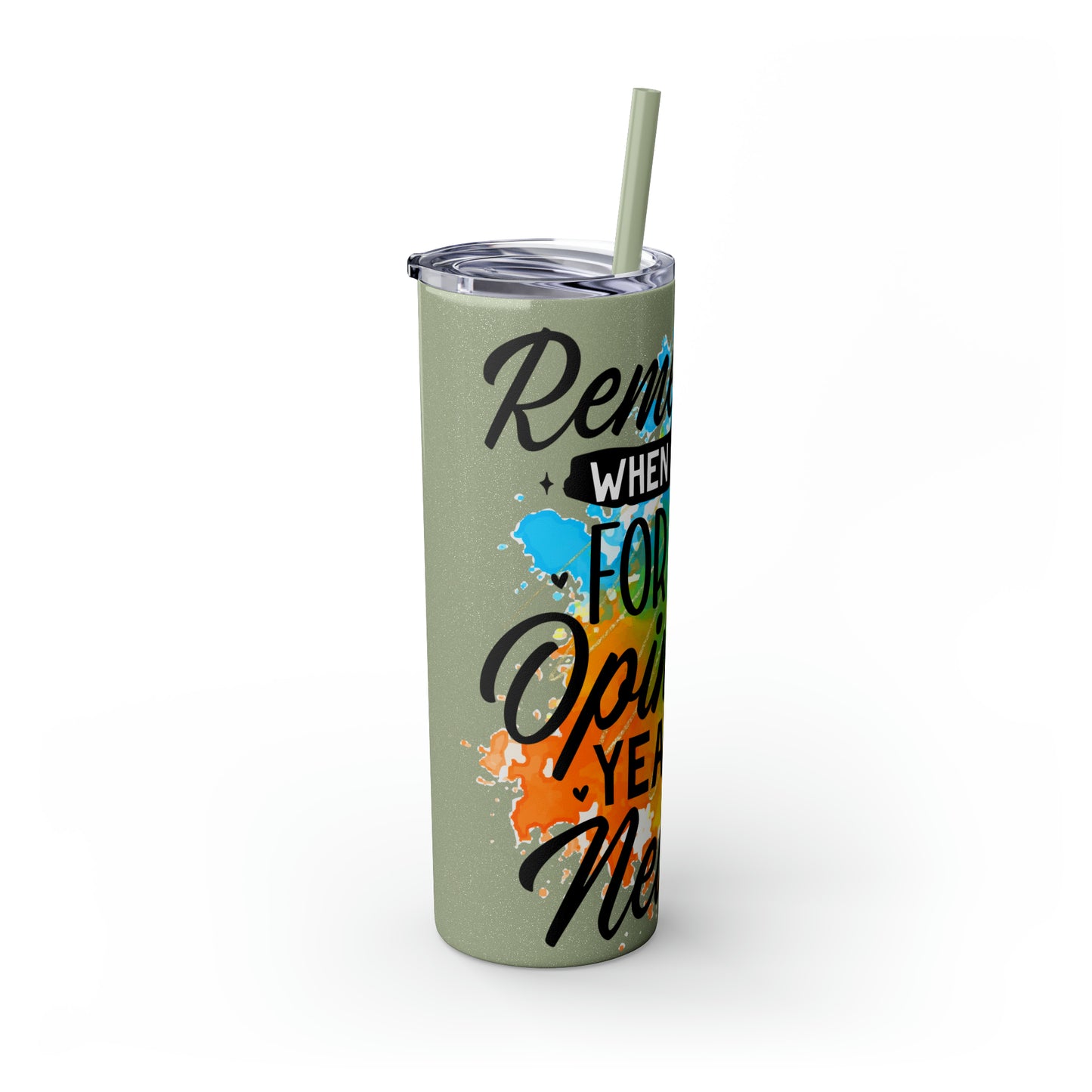 You remember when I asked for your opinion?-Skinny Tumbler with Straw, 20oz