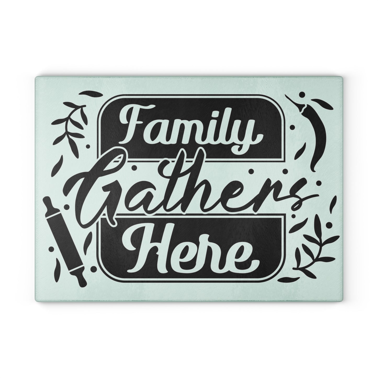 Family Gathers Here- Glass Cutting Board