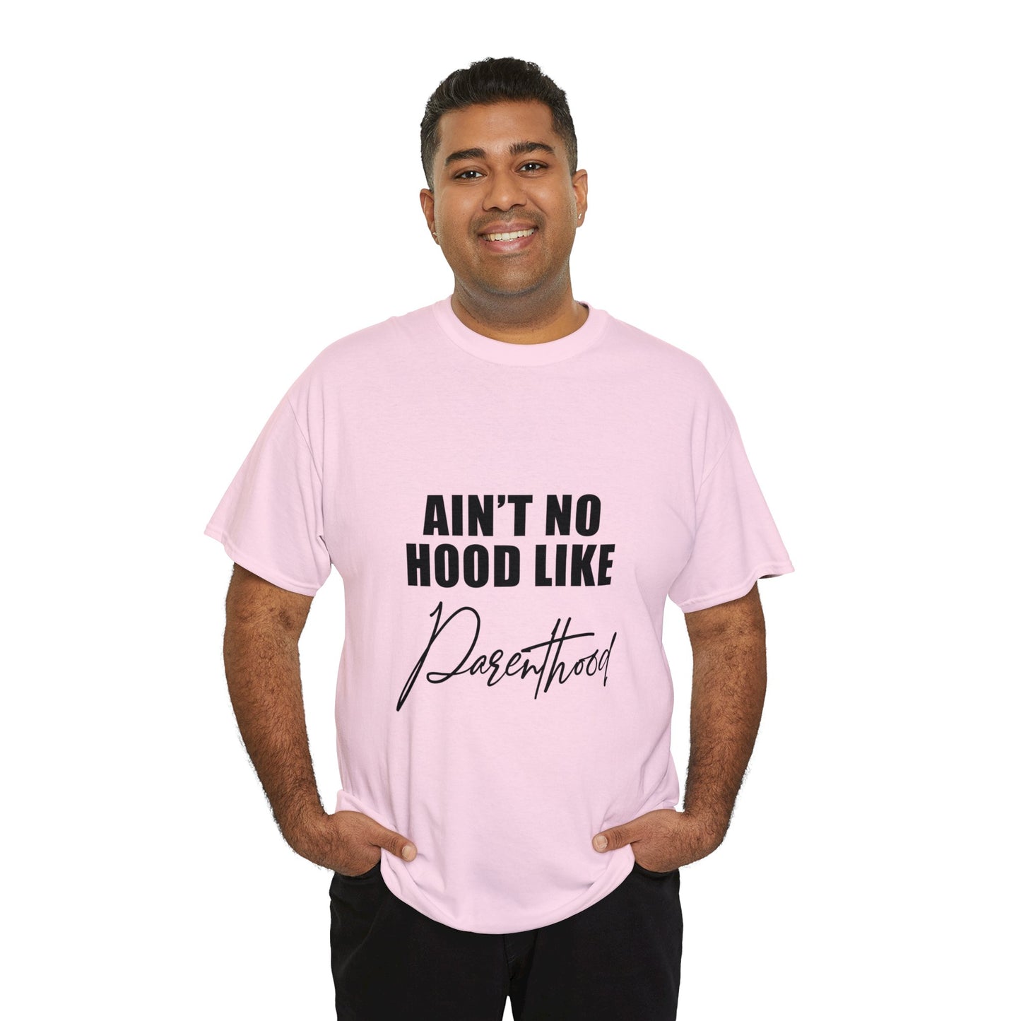 Ain't no hood, like parent hood- Unisex Heavy Cotton Tee