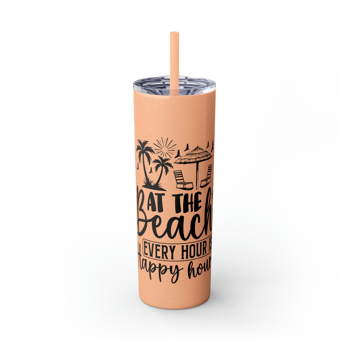 At the beach, every hour is happy hour-Skinny Tumbler with Straw, 20oz