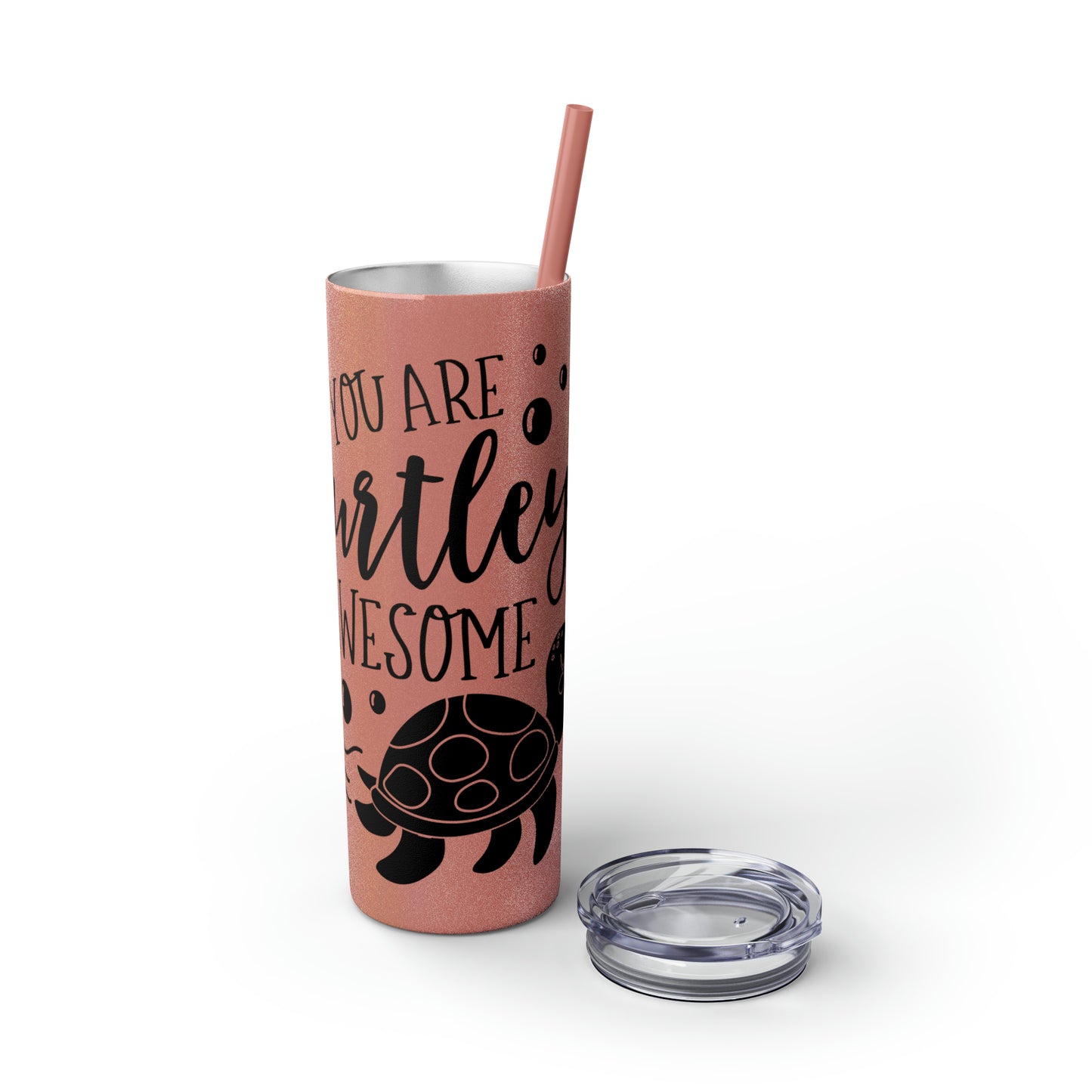 You are turtley awesome-Skinny Tumbler with Straw, 20oz