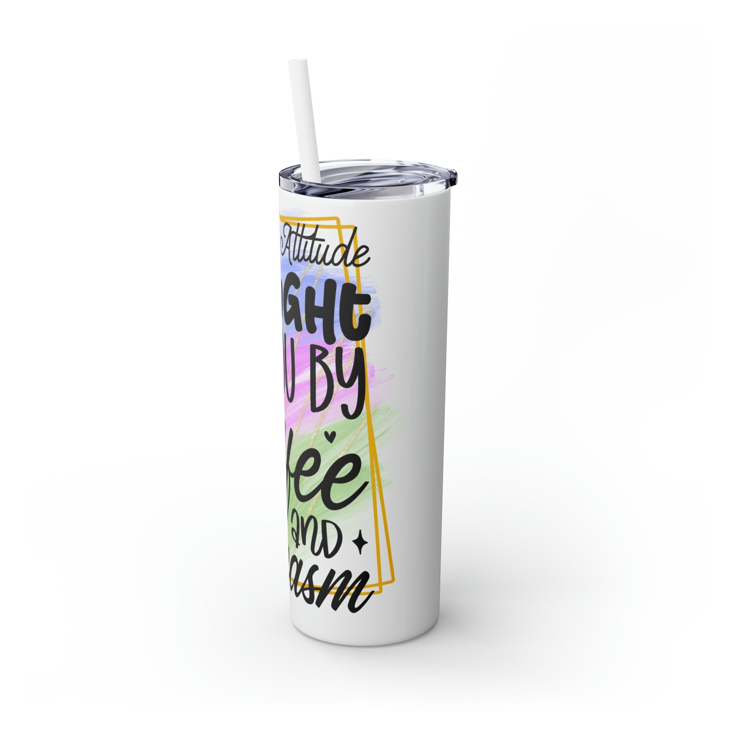 Today's attitude brought to you by coffee and sarcasm- Skinny Tumbler with Straw, 20oz