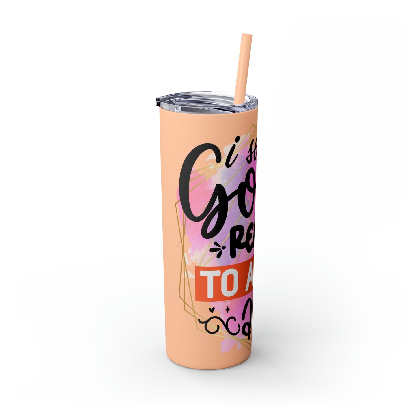 I see no good reason to act my age- Skinny Tumbler with Straw, 20oz