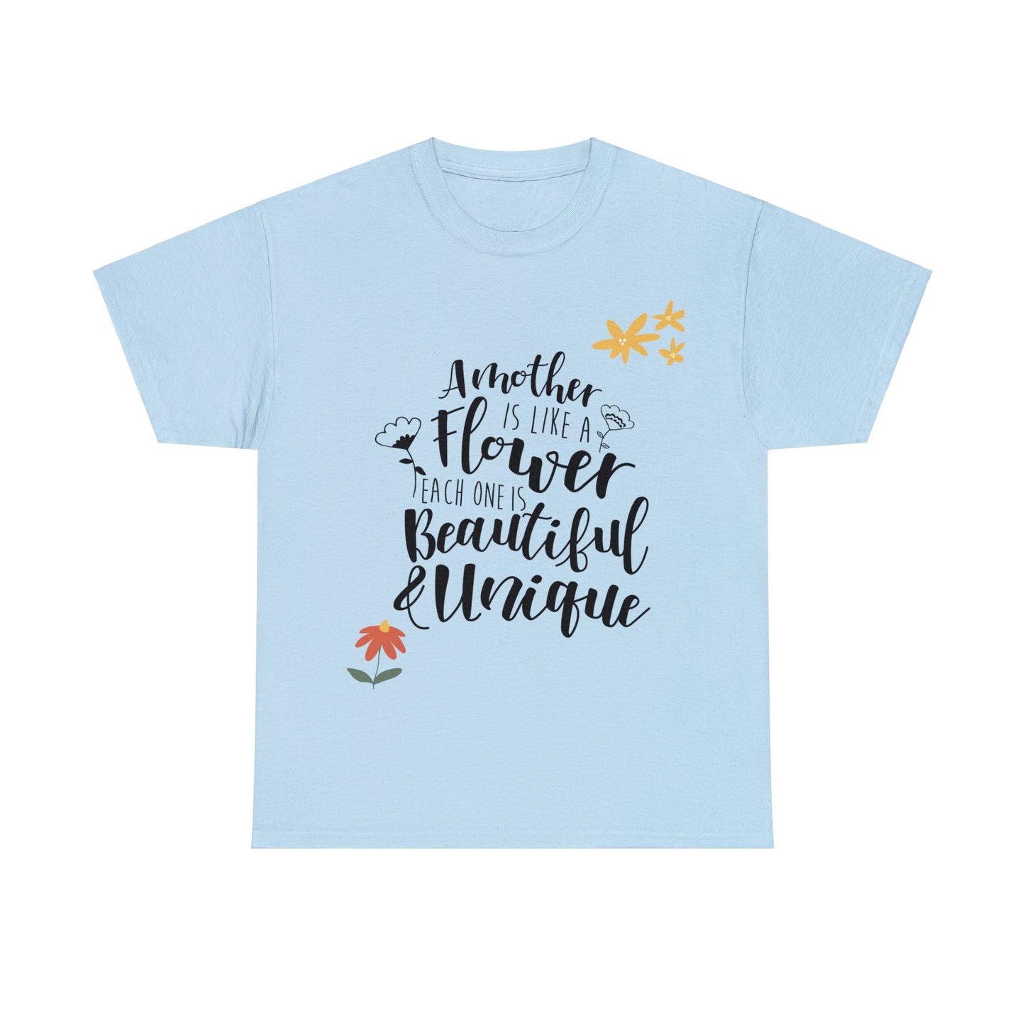 A mother's like a flower- Unisex Heavy Cotton Tee