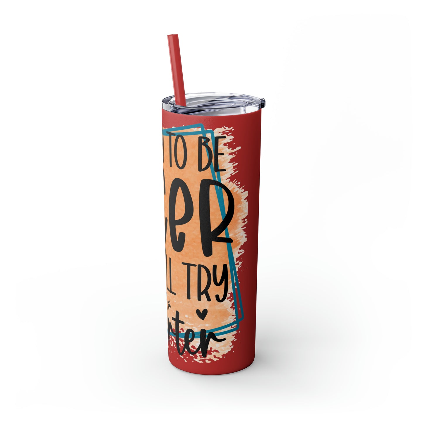 I'll try to be nicer if you try to be smarter- Skinny Tumbler with Straw, 20oz