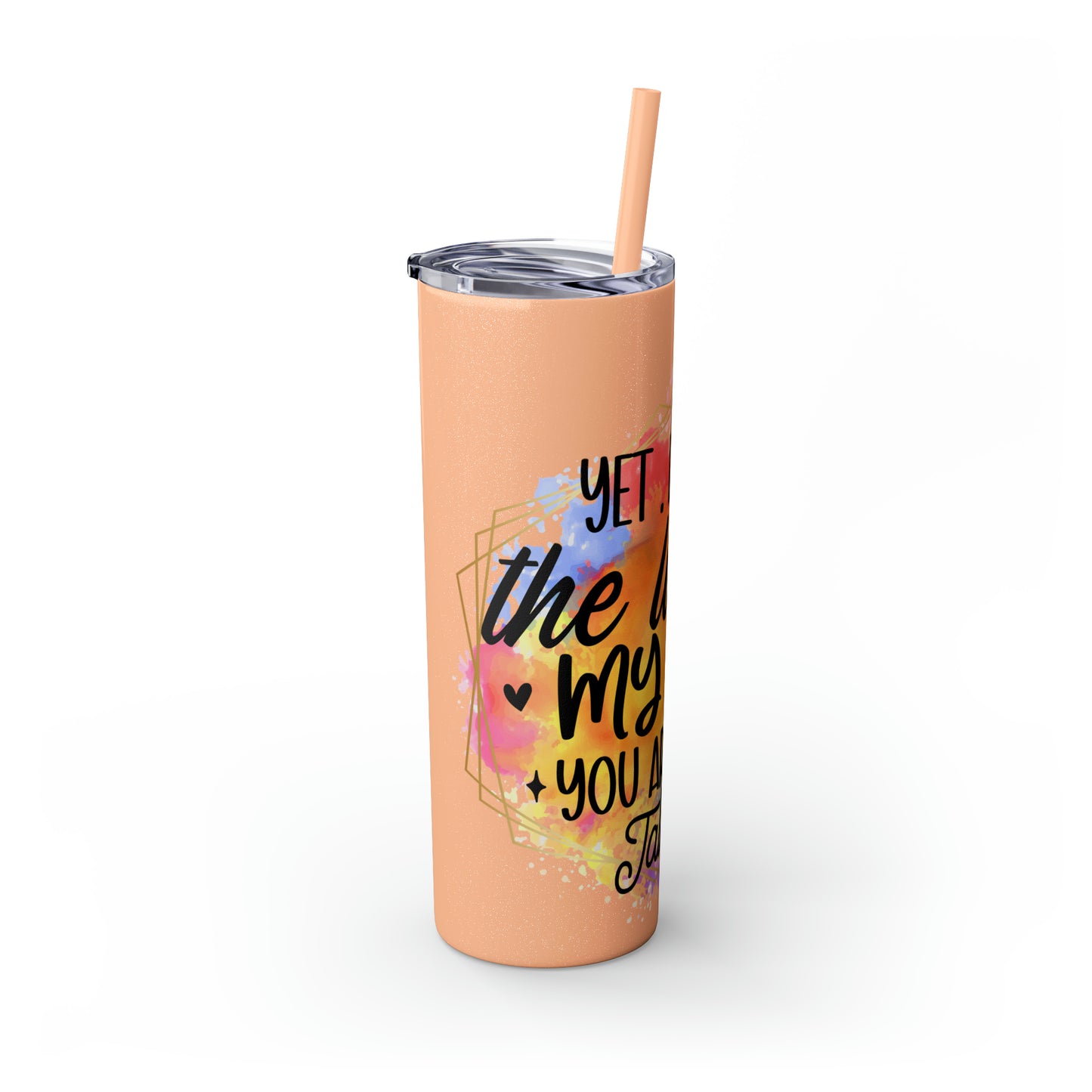 Yeah despite the look on my face- Skinny Tumbler with Straw, 20oz