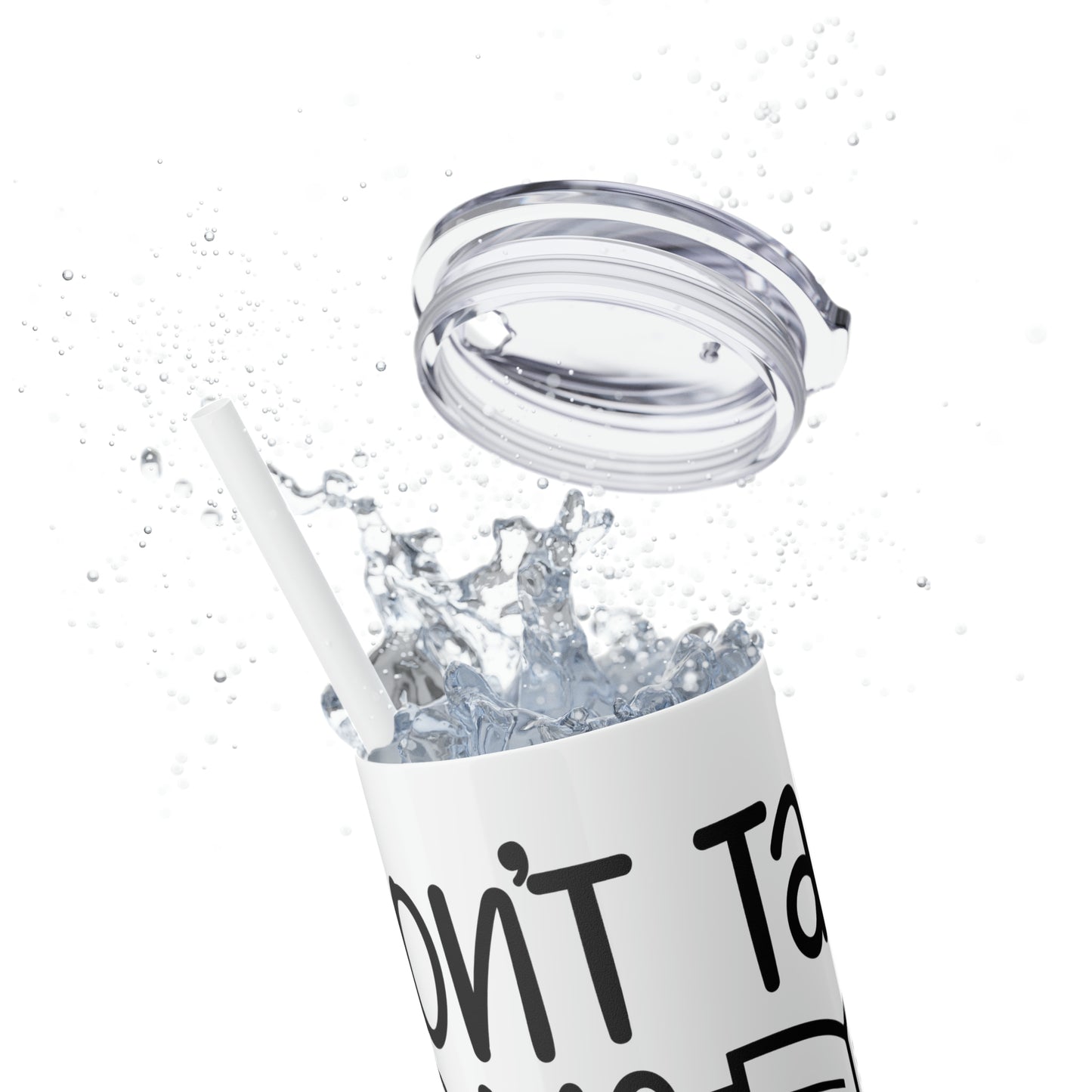 Don't talk to me I'm reading- Skinny Tumbler with Straw, 20oz