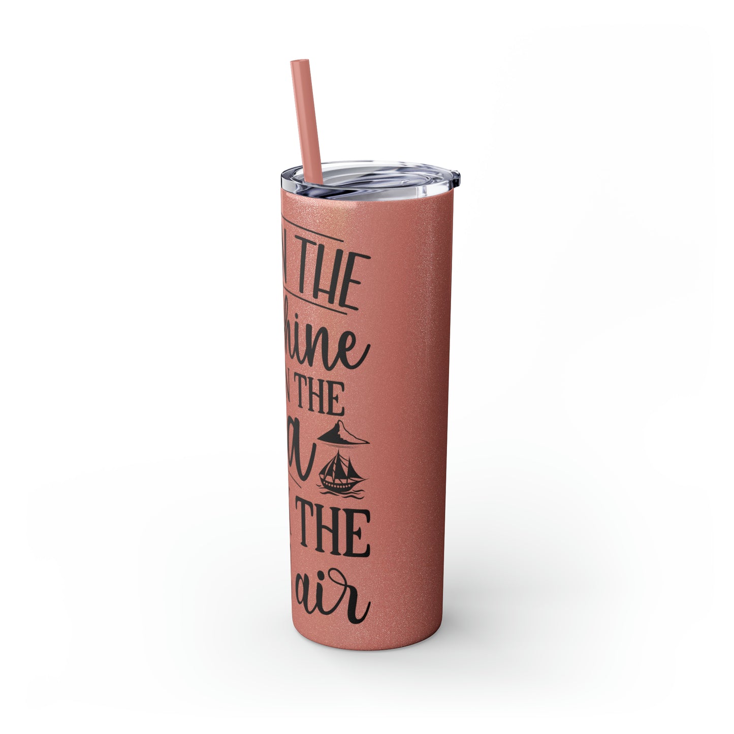 Live in the sunshine-Skinny Tumbler with Straw, 20oz